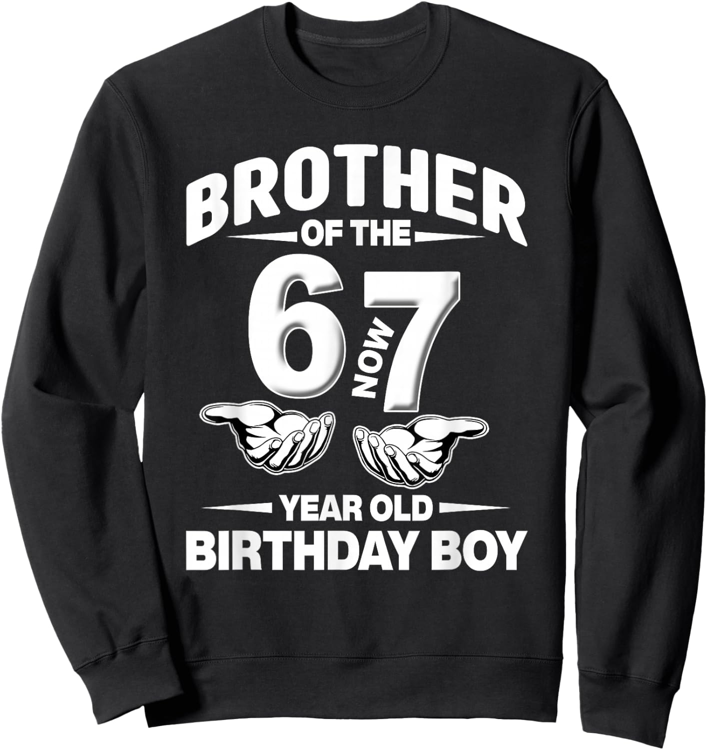 7 Year Old Birthday I was 6 Now I'm 7 67 Meme Brother Sweatshirt - Sweatshirt | Black