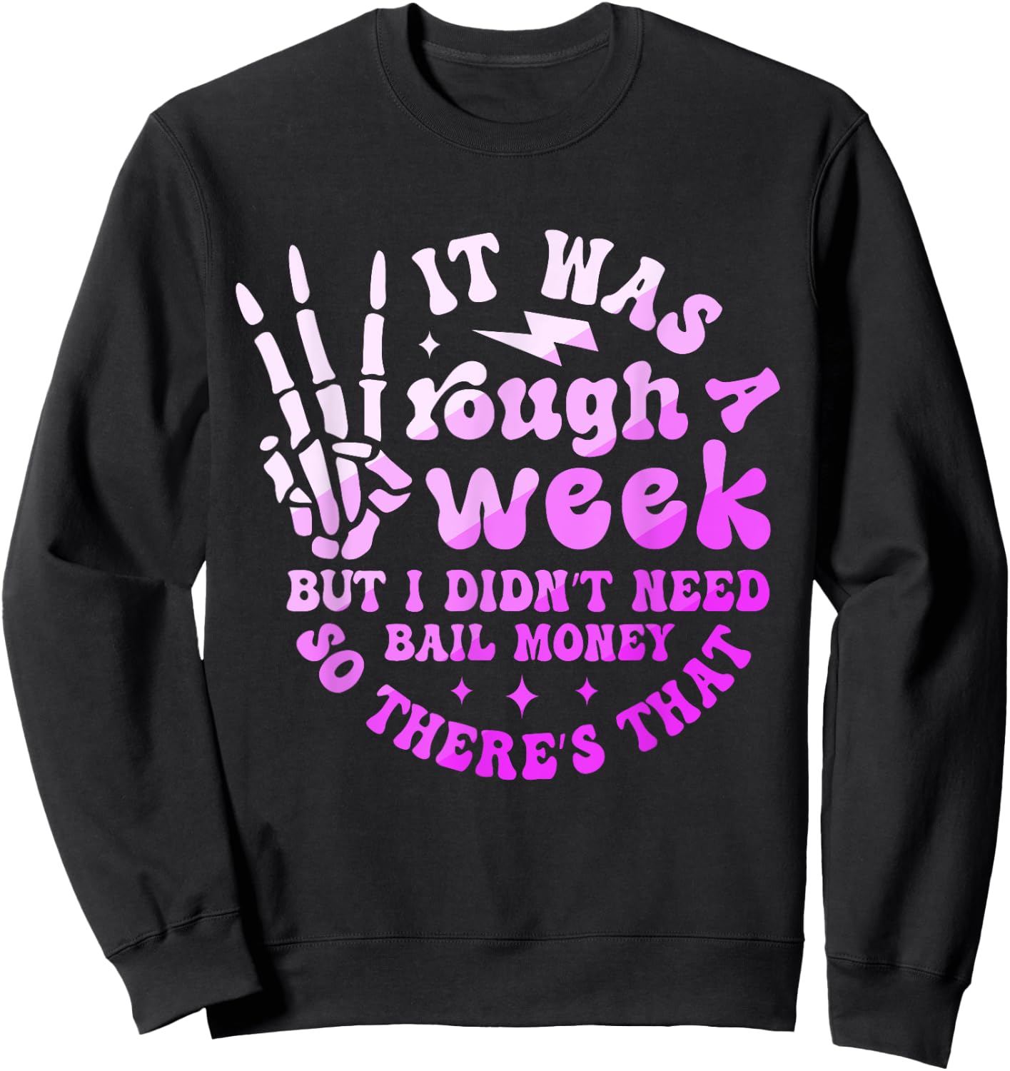It Was A Rough Week But I Didn't Need Bail Money Quote Sweatshirt - Sweatshirt | Black