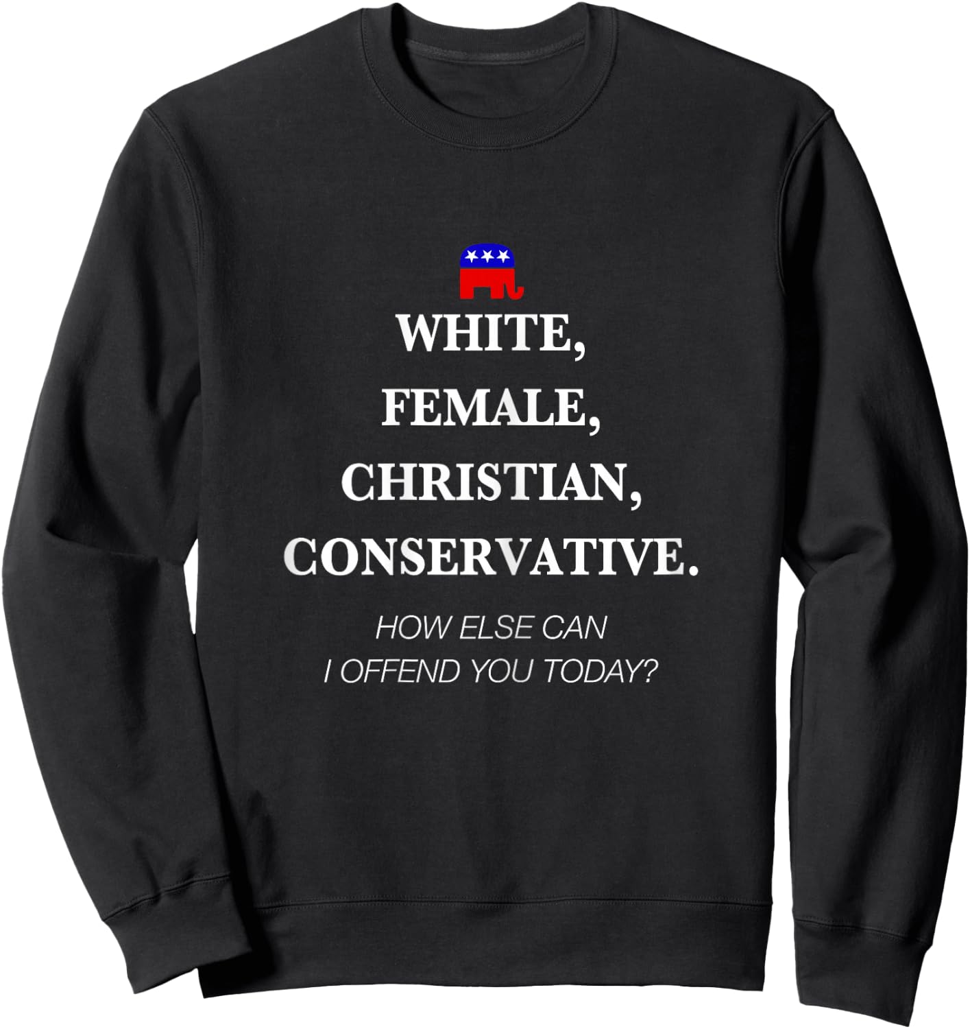 White Female Christian Conservative Republican Shirt Women Sweatshirt - Sweatshirt | Black