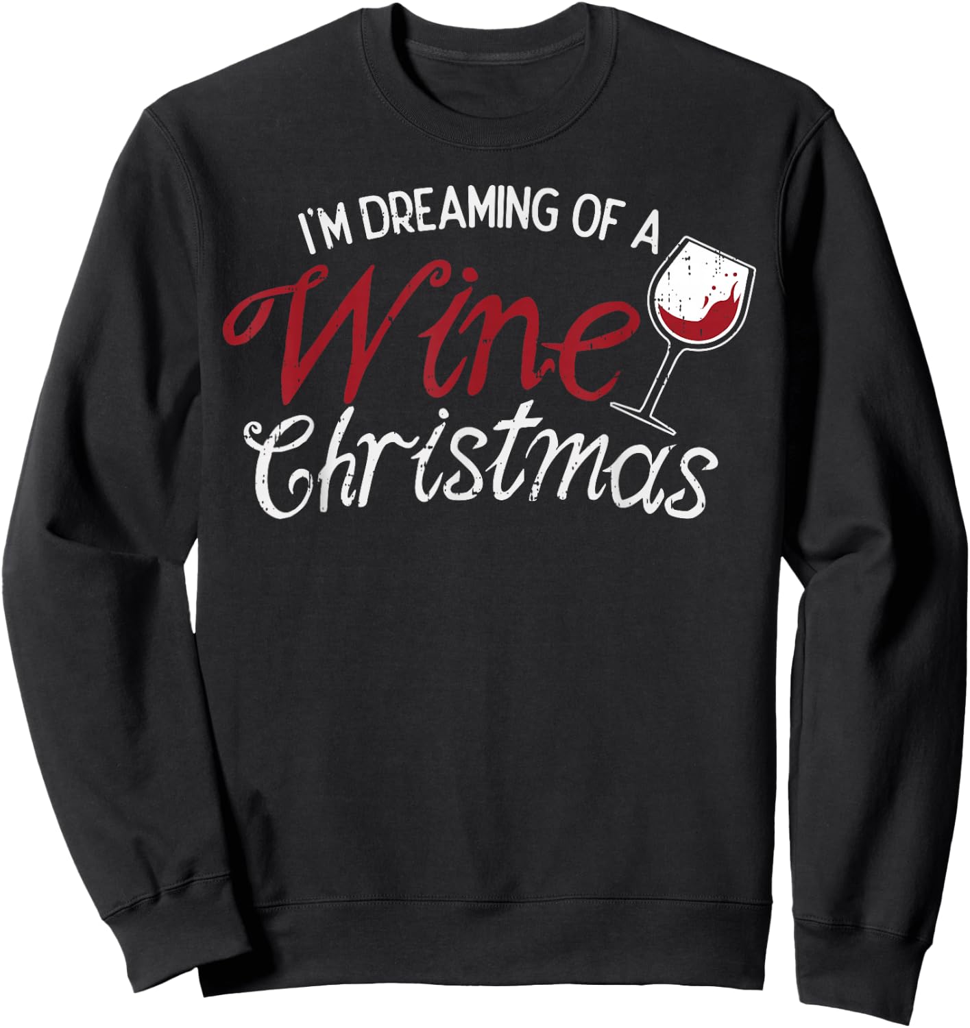 Im Dreaming Of A Wine Christmas Shirt Drinking Glass Sweatshirt - Sweatshirt | Black