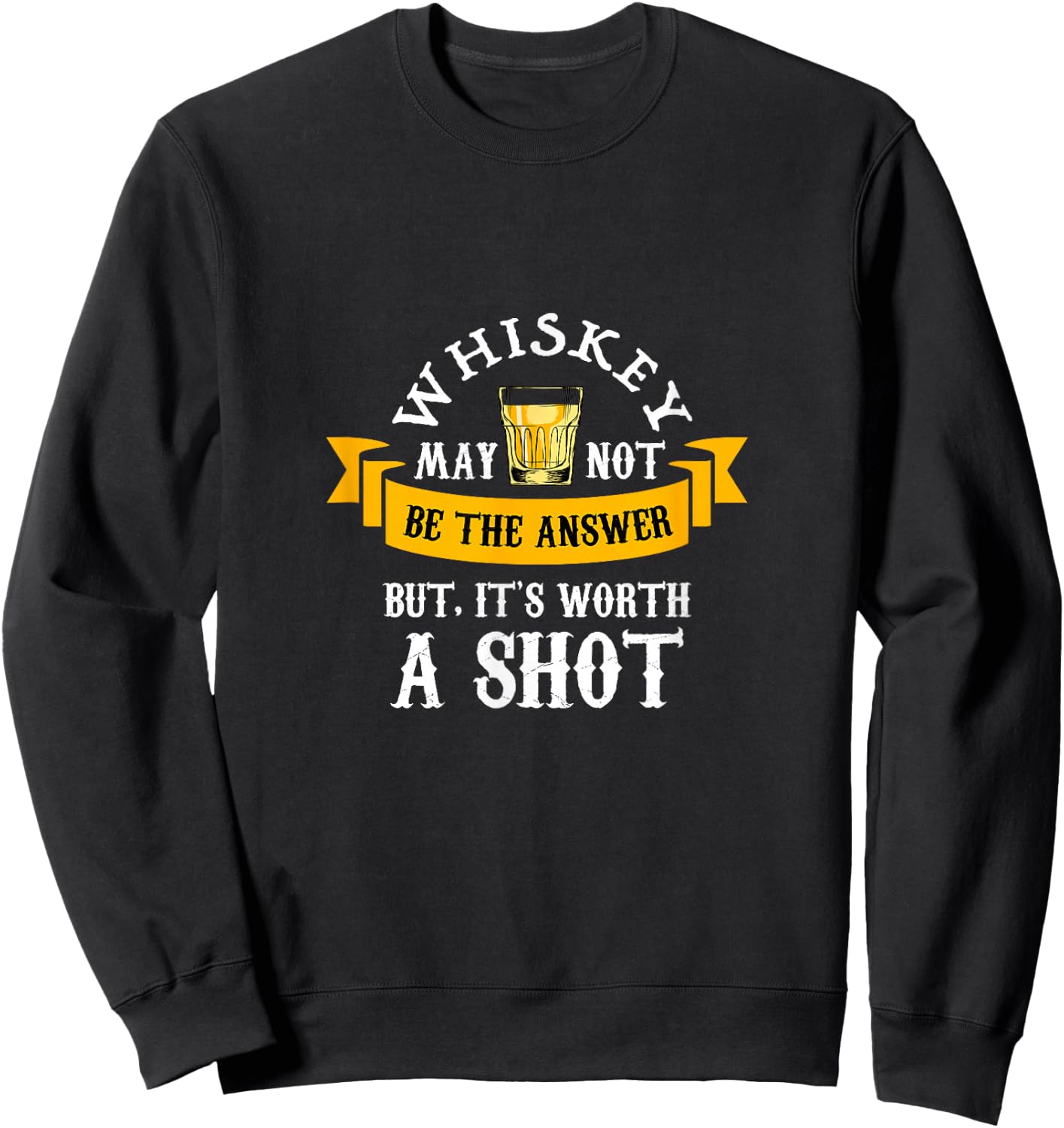 Funny Scotch Bourbon Whiskey Worth a Shot Gift Men Grandpa Sweatshirt - Sweatshirt | Black