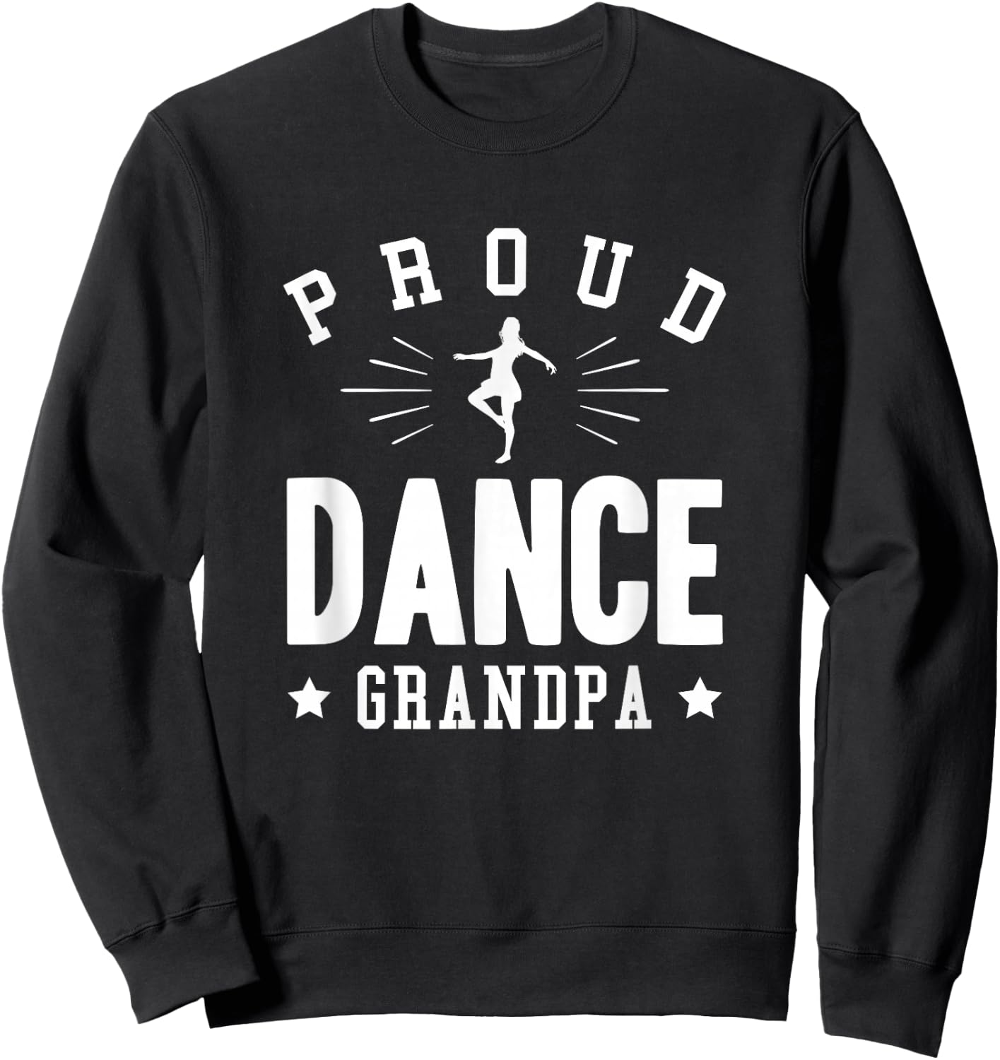 Proud Dance Grandpa Gift Sweatshirt - Sweatshirt | Black
