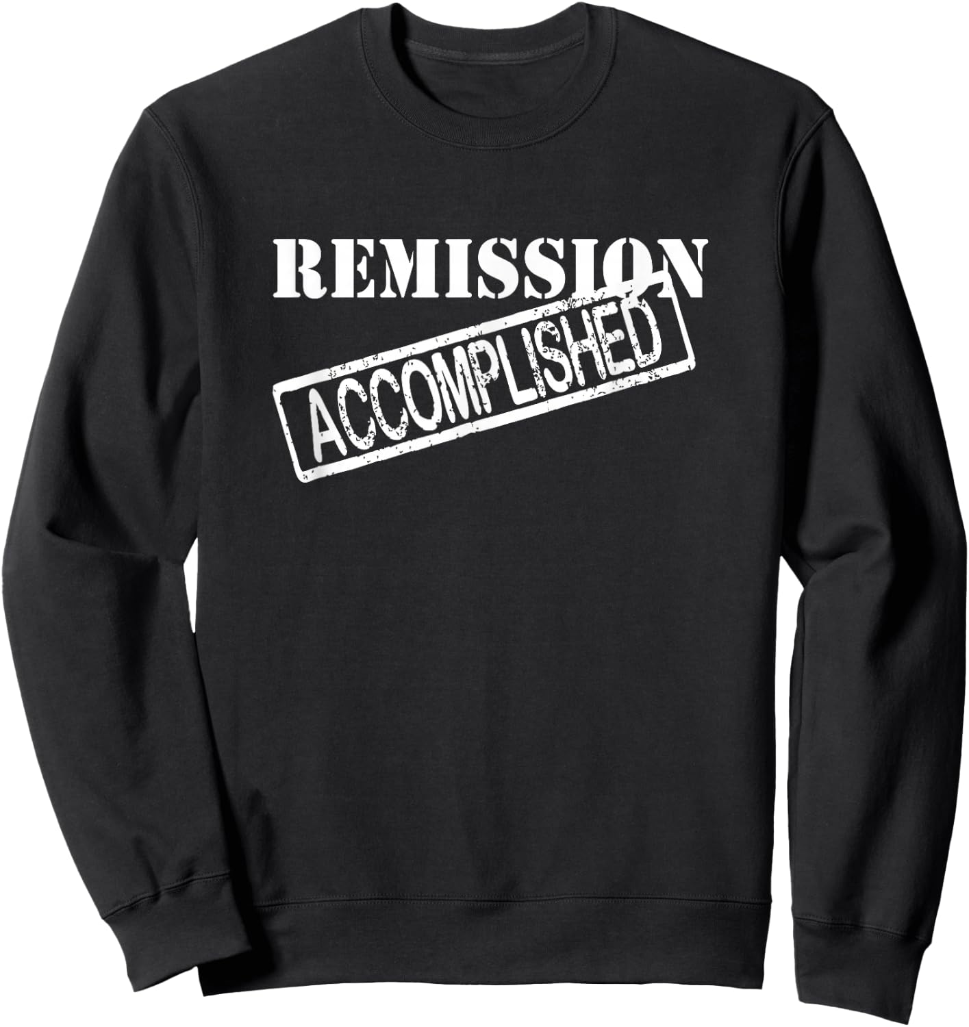 Remission Accomplished Survivor Shirt Sweatshirt - Sweatshirt | Black