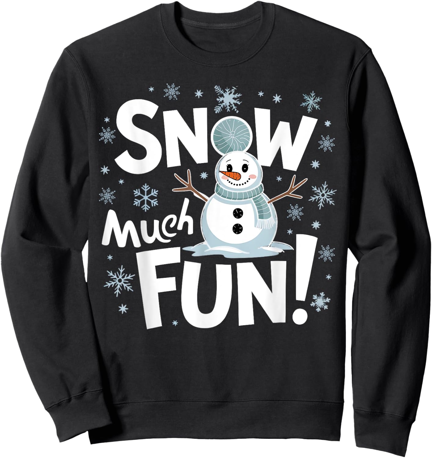Snow Much Fun Winter Snowman Christmas Funny Xmas Holiday Sweatshirt - Sweatshirt | Black
