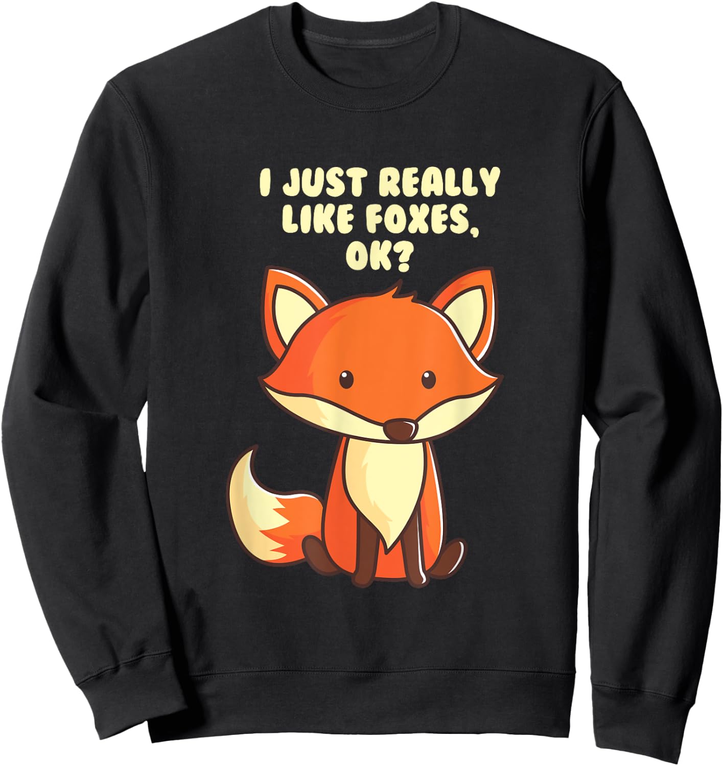 Funny Fox I Just Really Like Foxes Ok Sweatshirt - Sweatshirt | Black