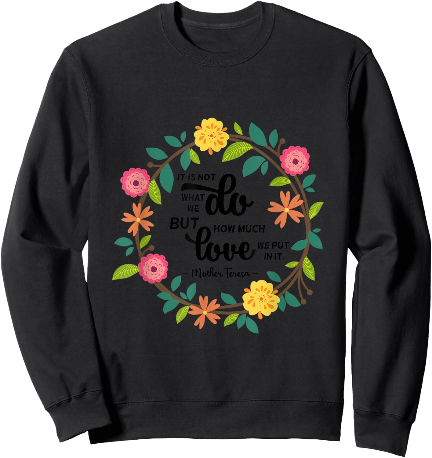 Saint Teresa of Calcutta Quote Religious Sayings Sweatshirt - Sweatshirt | Black