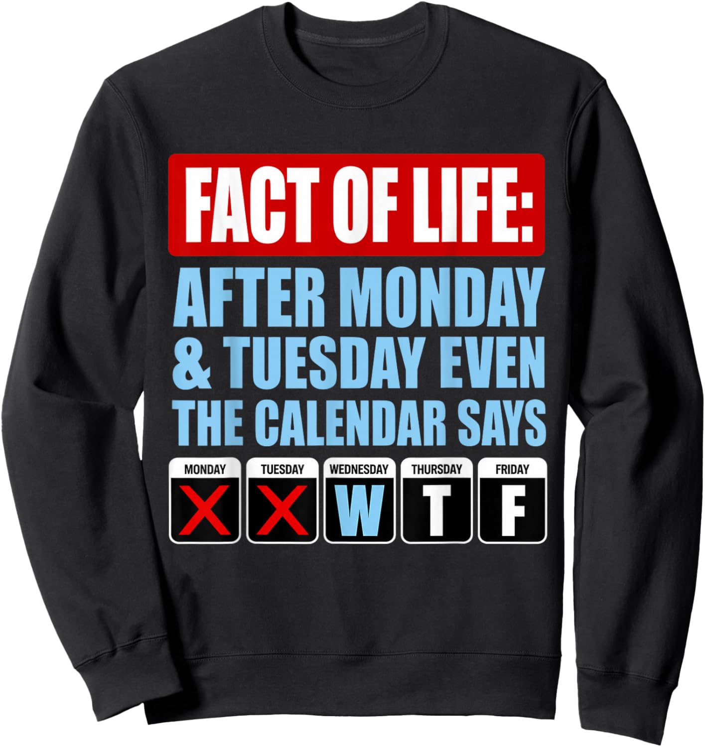 Fact of Life Calendar Says WTF Humor Sweatshirt - Sweatshirt | Black