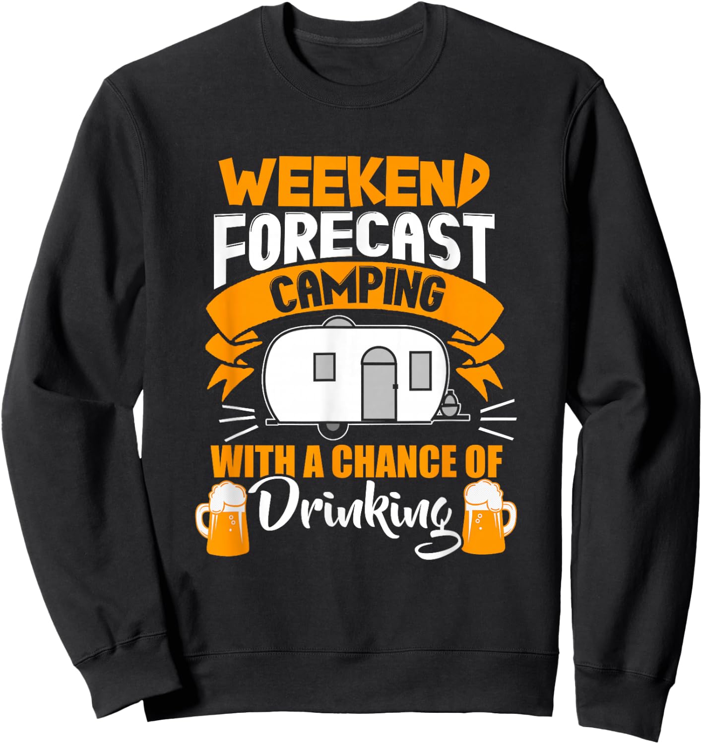 Weekend Forecast Camping With A Chance Of Drinking Sweatshirt - Sweatshirt | Black