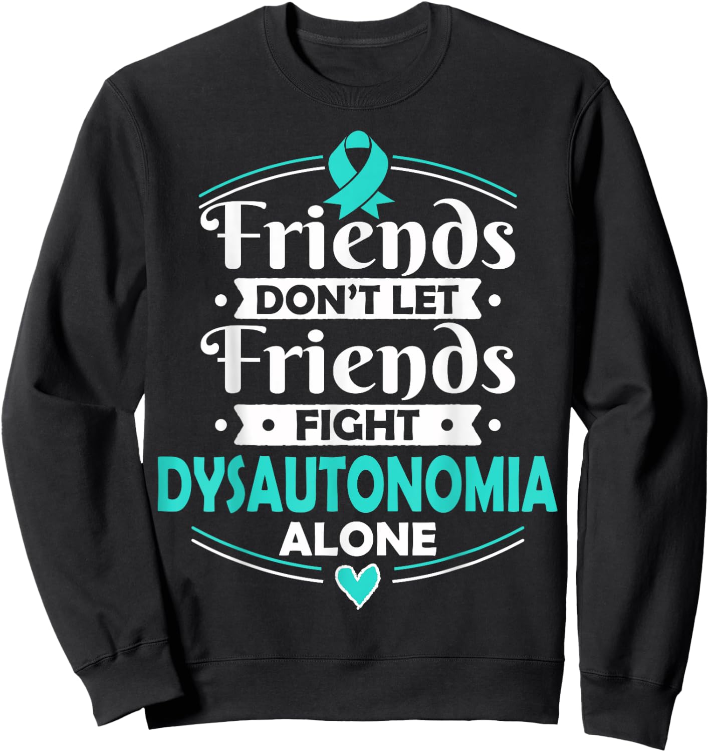 Autonomic Dysfunction - Dysautonomia Awareness T Shirt Sweatshirt - Sweatshirt | Black