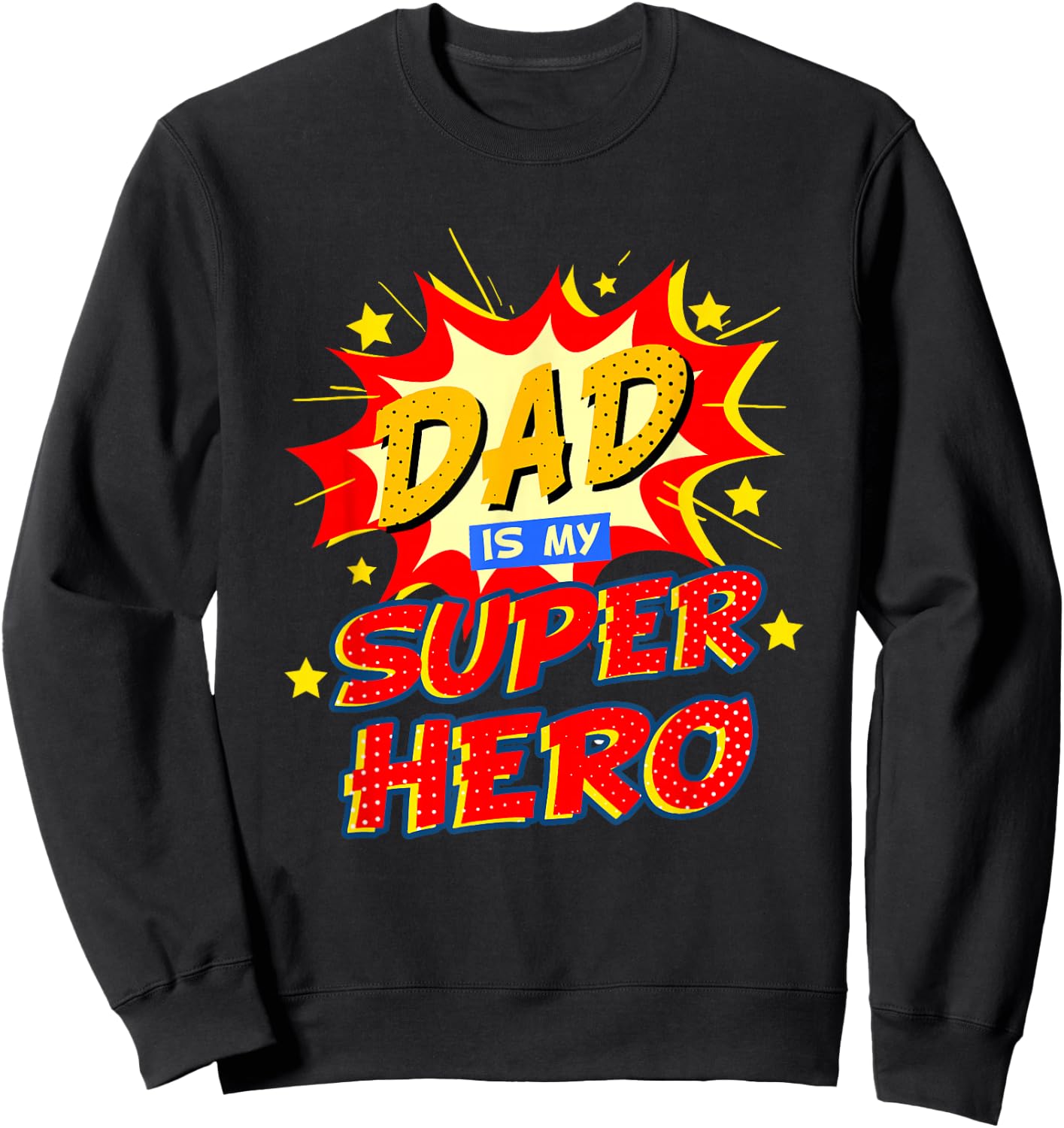 Dad Is My Superhero Fathers Day Sweatshirt - Sweatshirt | Black