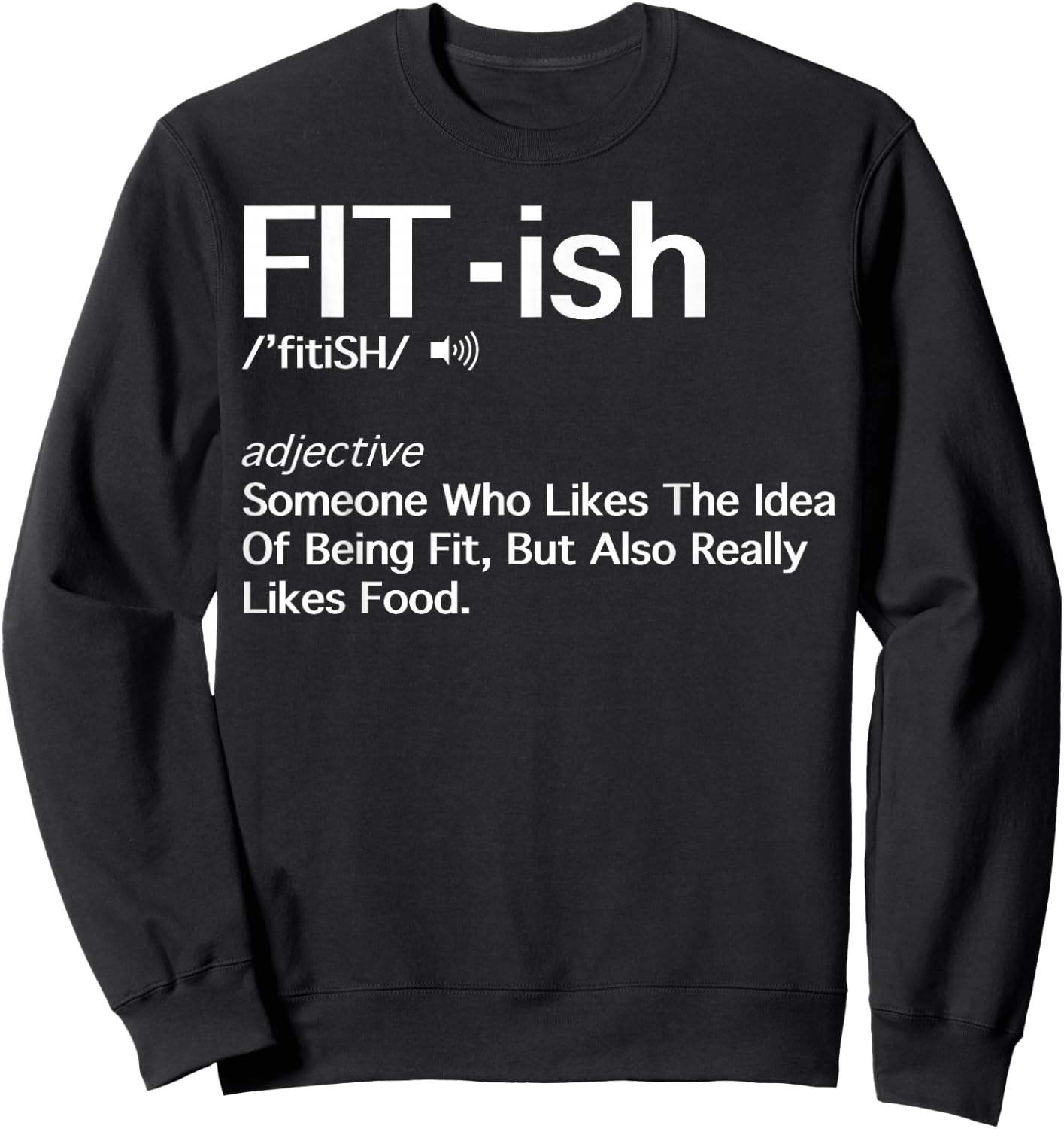 Fit- ish Someone Who Likes The Idea Of Being Fit Shirt Gift Sweatshirt - Sweatshirt | Black