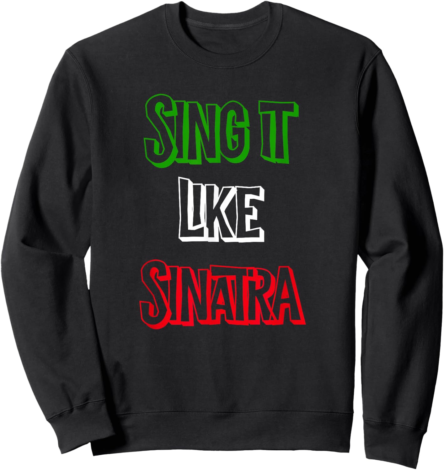 Sing it Like Italia Flag Italian Colors Novelty Sweatshirt - Sweatshirt | Black
