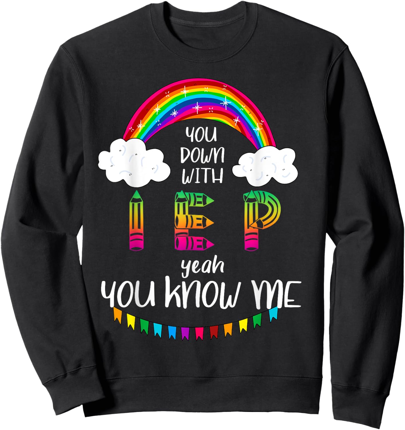 You Down With IEP Yeah You Know Me Teacher Gift Women Kids Sweatshirt - Sweatshirt | Black