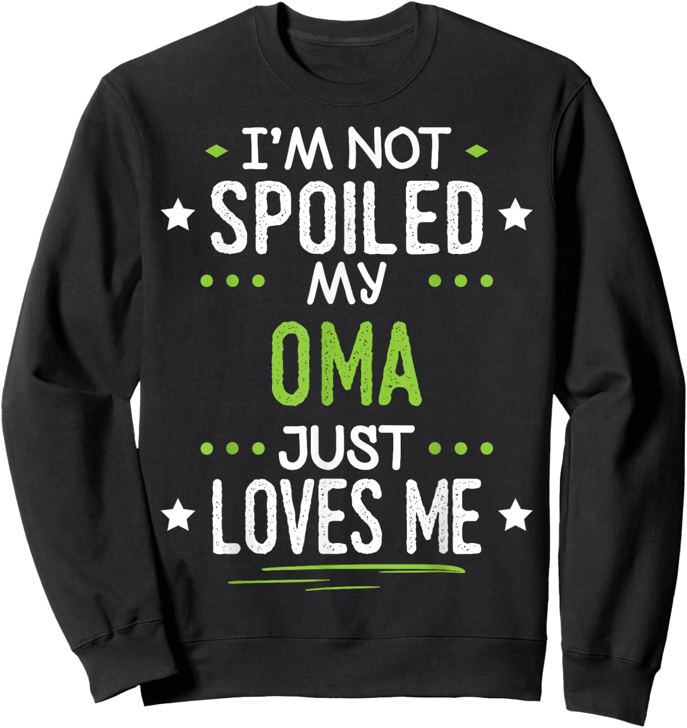 I'm Not Spoiled My Oma Just Loves Me Sweatshirt - Sweatshirt | Black