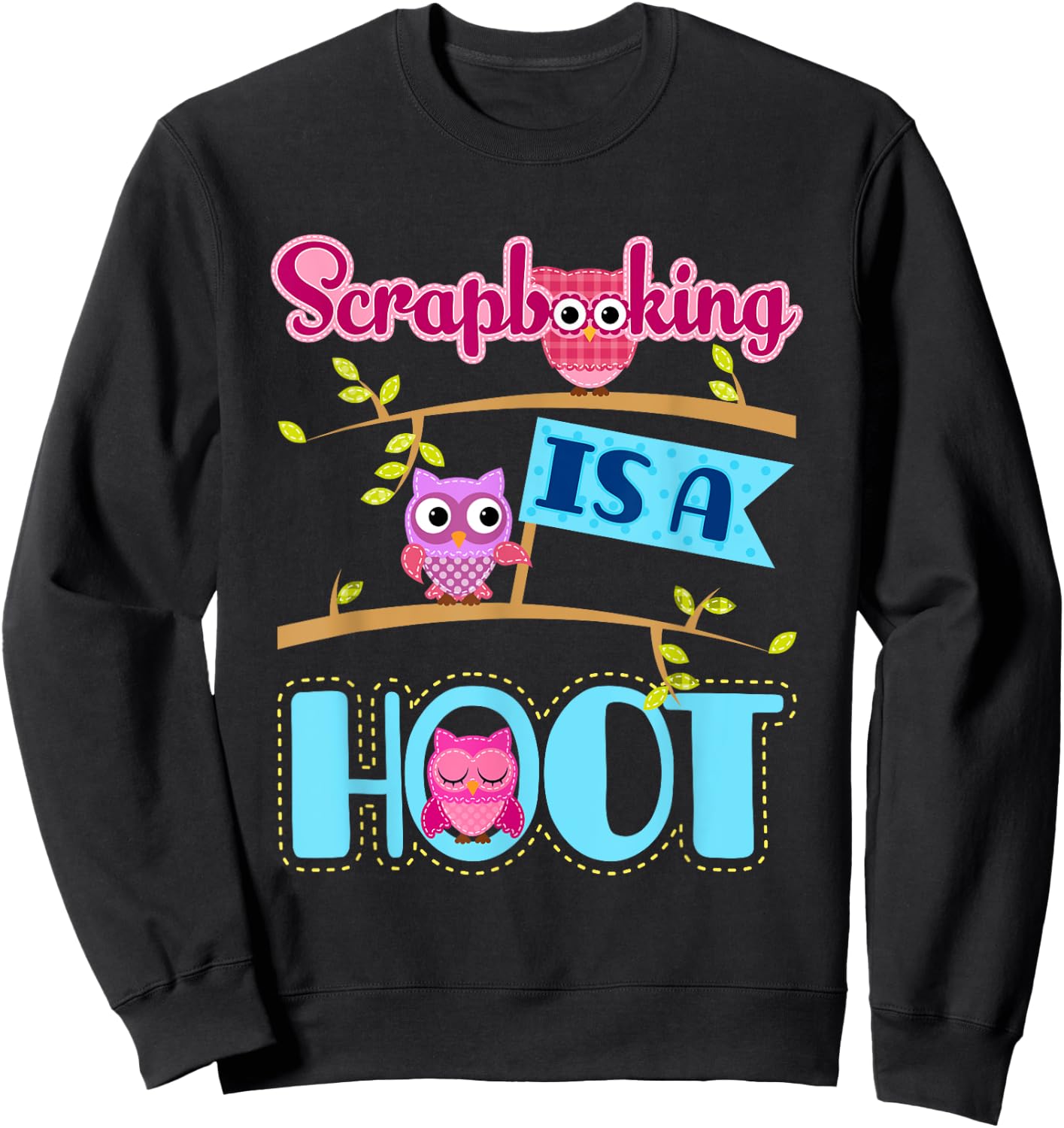 Scrapbooking Is A Hoot Scrapbook Quote Owl Sweatshirt - Sweatshirt | Black