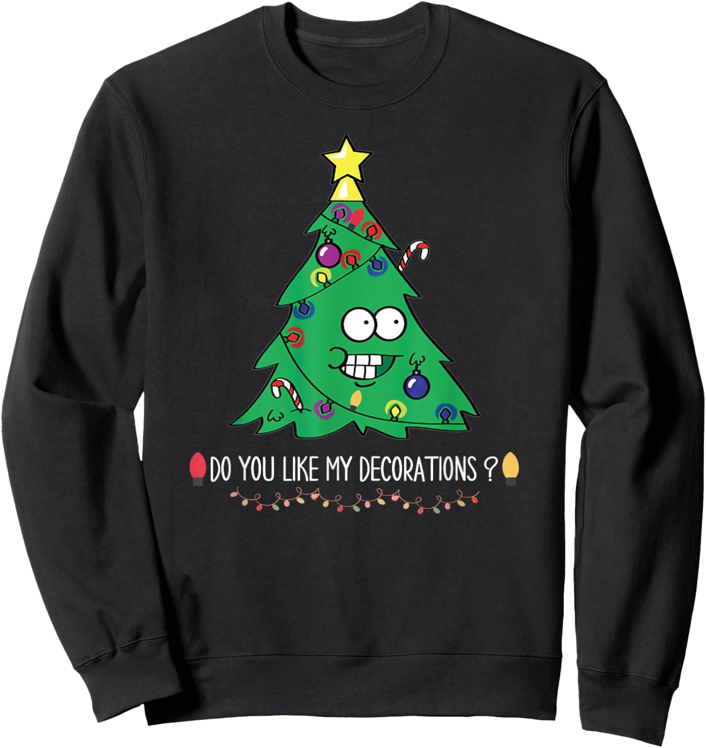 Do You Like My Decorations -Adults Black Small Christmas Tree Lights Sweatshirt - Sweatshirt | Black