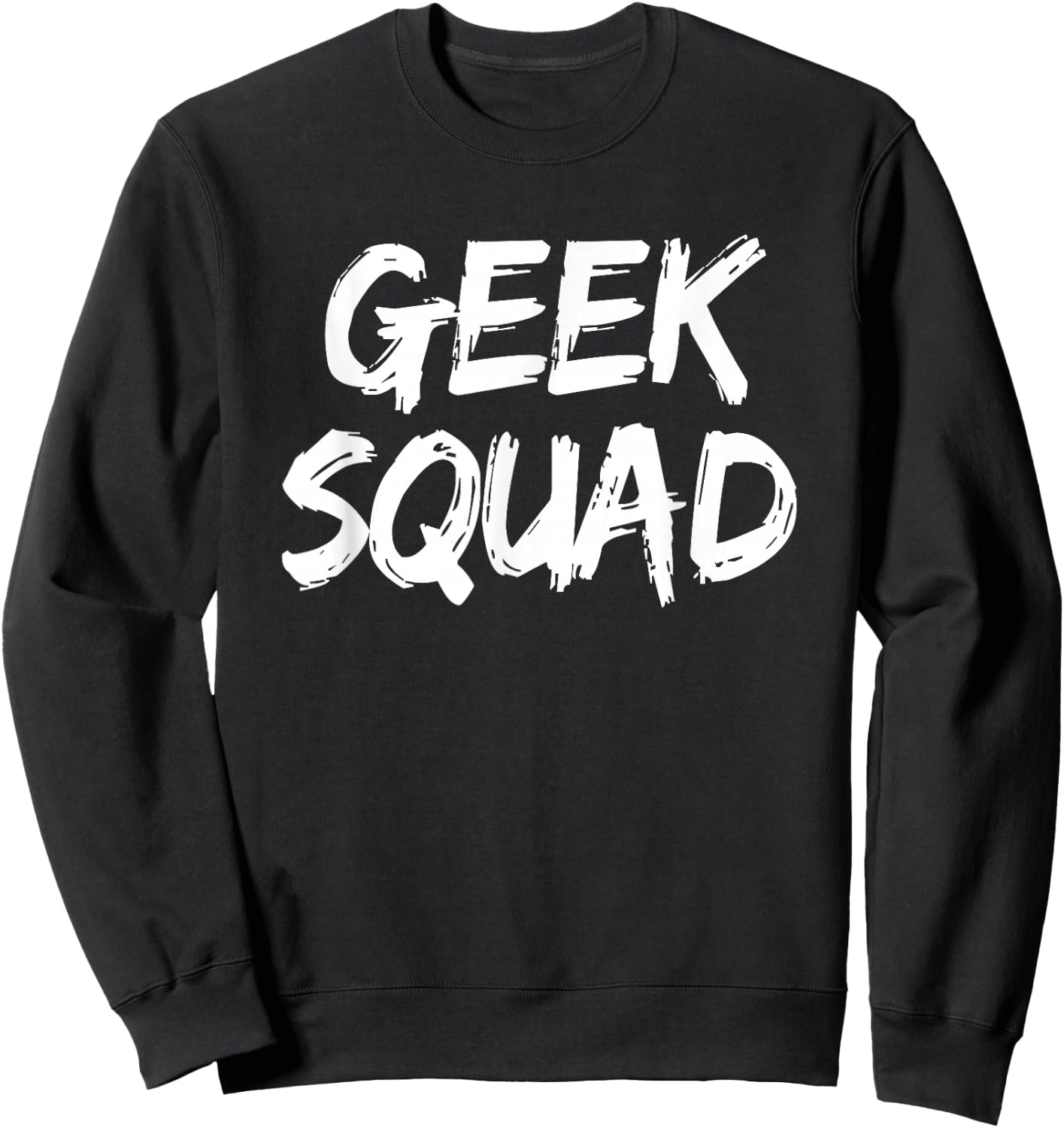 Geek Squad Funny Humorous Geeky Nerd Slogan Sweatshirt - Sweatshirt | Black