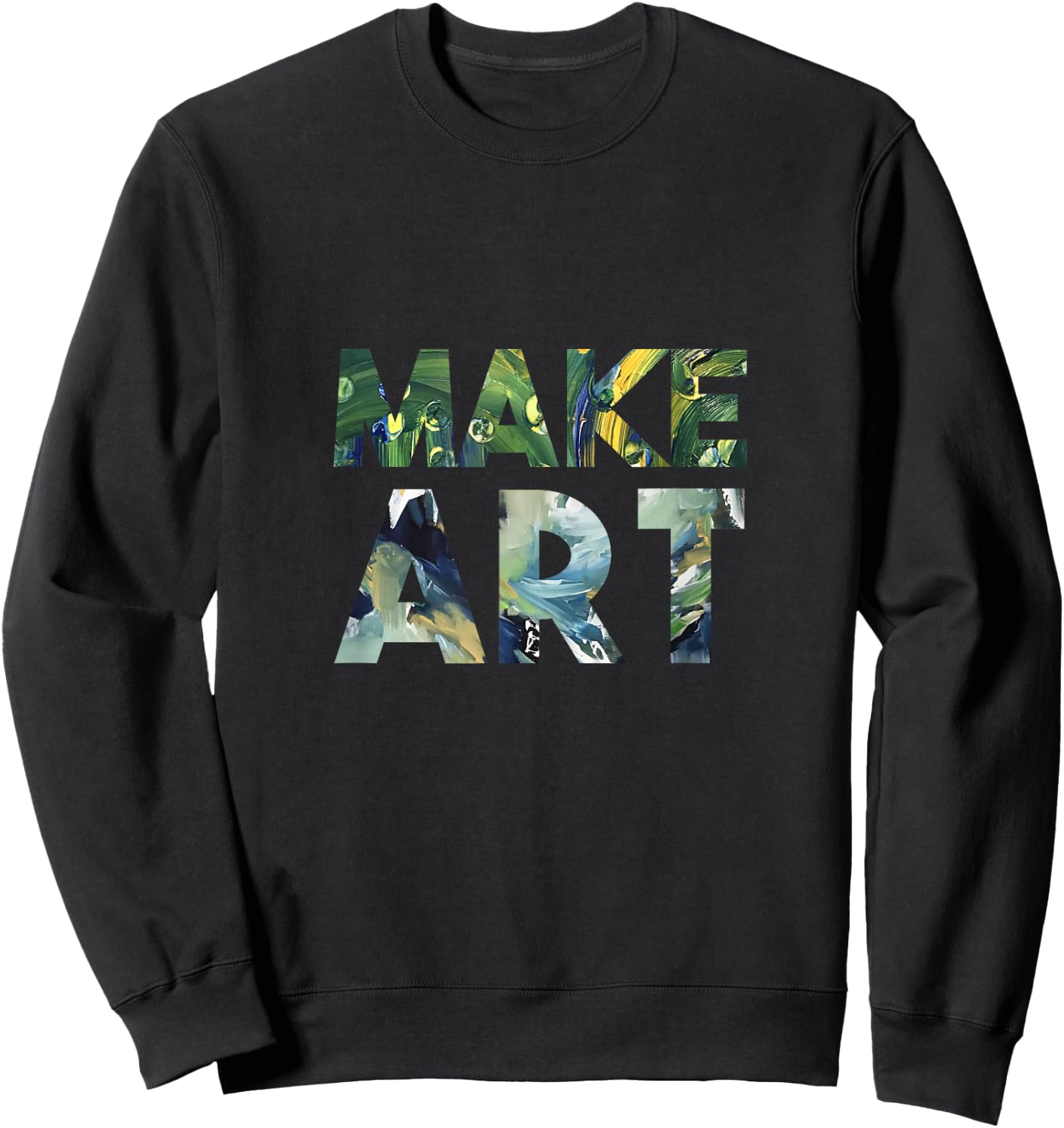 Make Art T Shirt Sweatshirt - Sweatshirt | Black