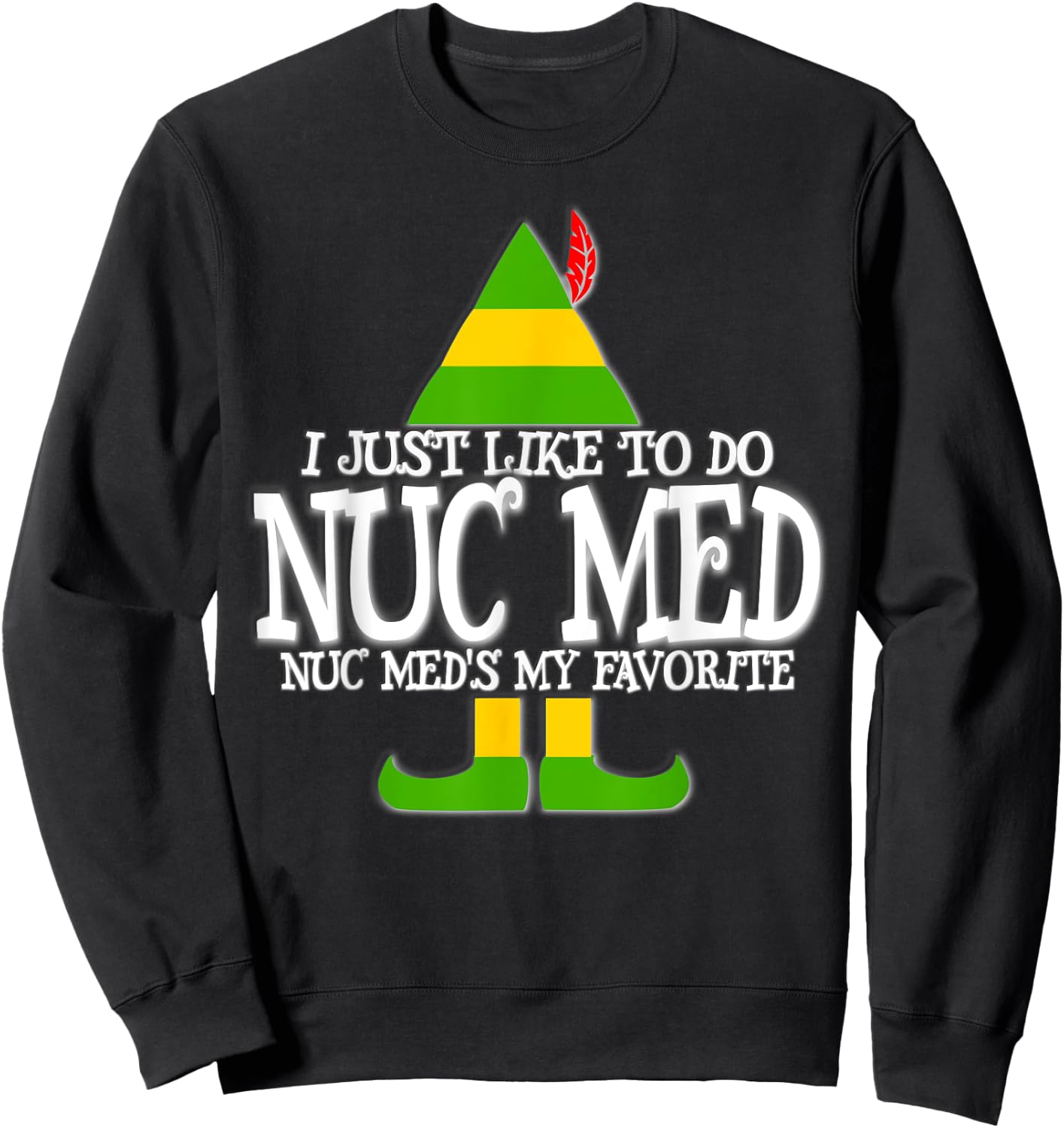 Nuc Med Favorite ELF Nuclear Medicine Tec Christmas T Shirt Sweatshirt - Sweatshirt | Black