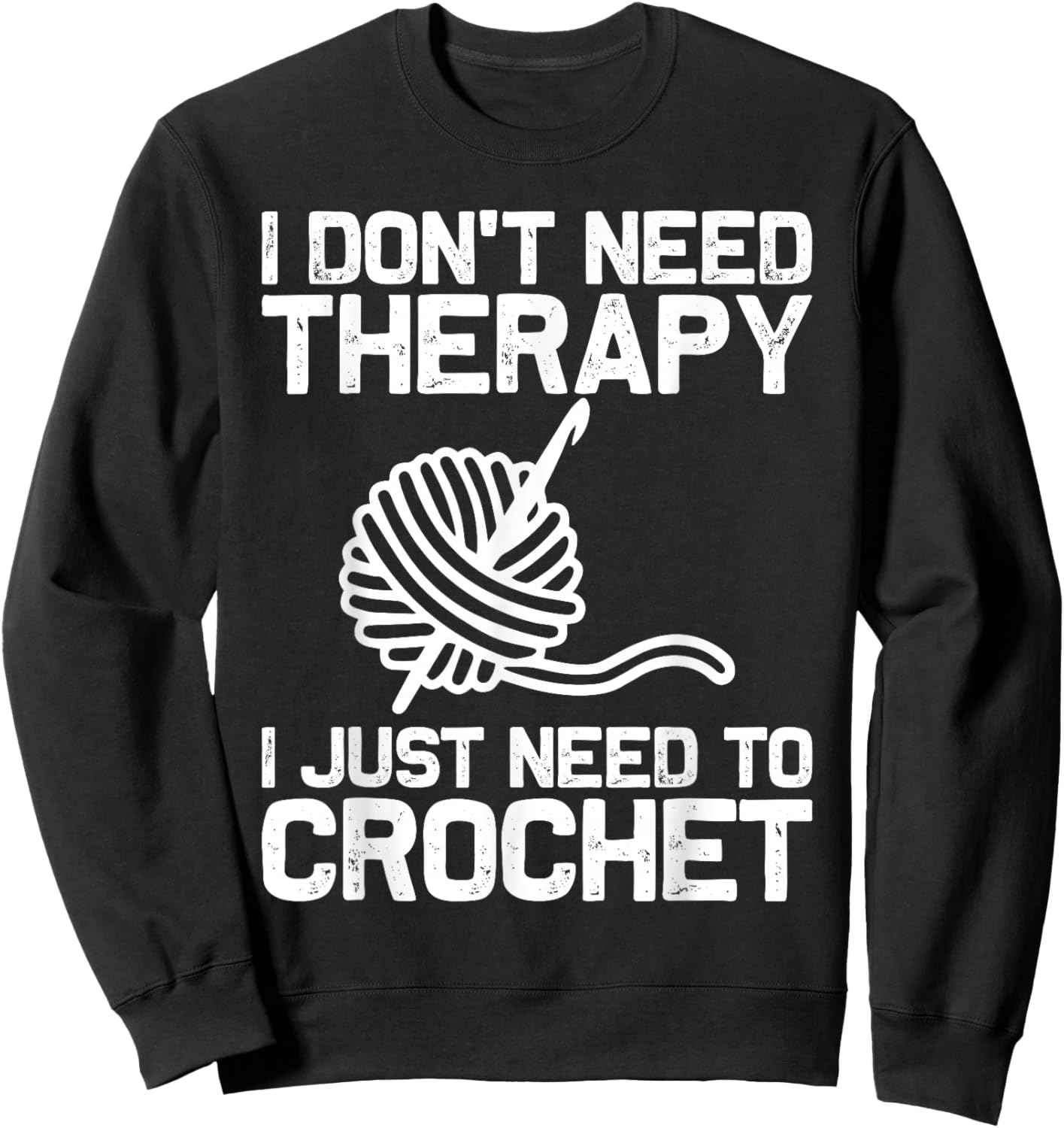 Funny Crochet Design Men Women Crocheting Knitting Therapy Sweatshirt - Sweatshirt | Black