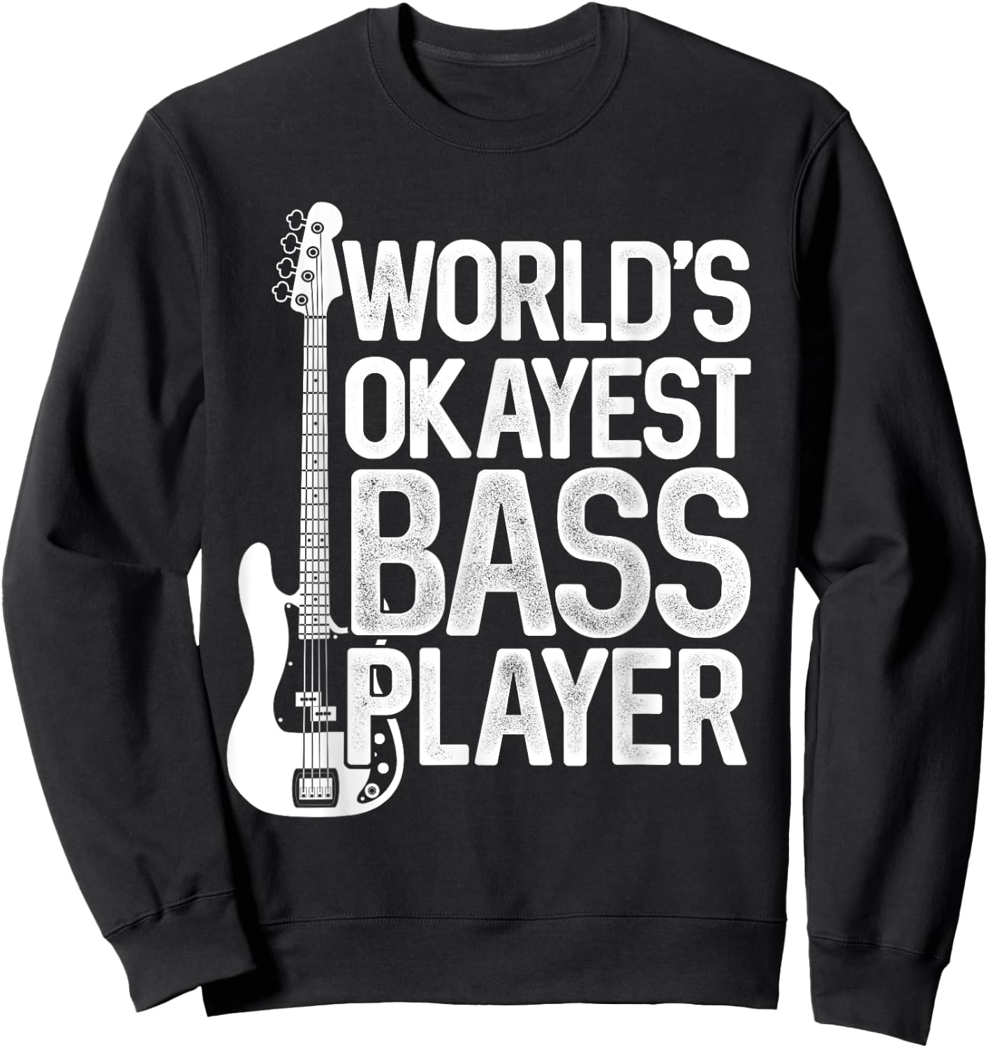 Bass Guitar Player Gifts &Zoo World's Okayest Bass Player Bassists Musician Sweatshirt - Sweatshirt | Black