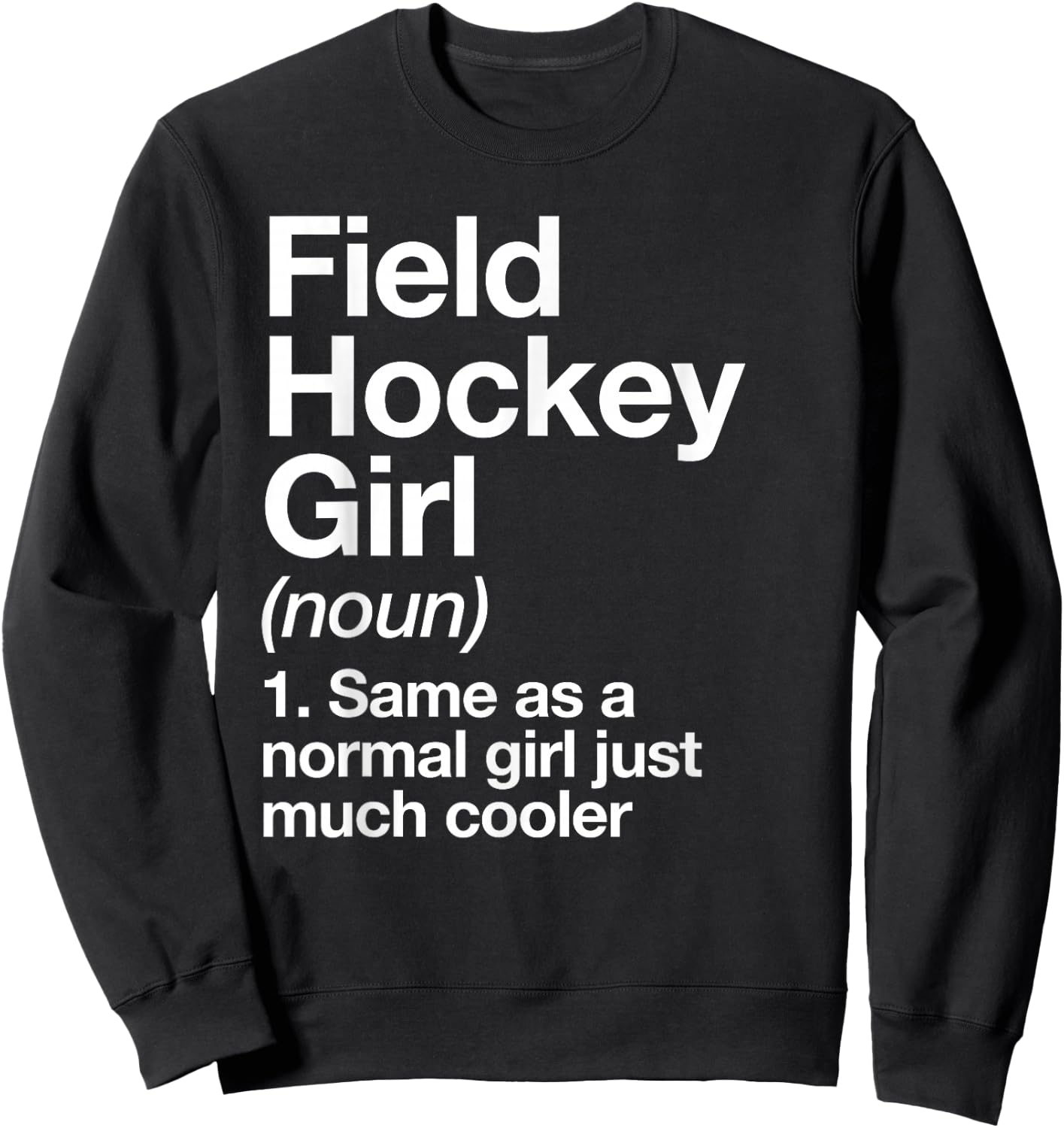 Field Hockey Girl Definition Funny & Sassy Sports Sweatshirt - Sweatshirt | Black