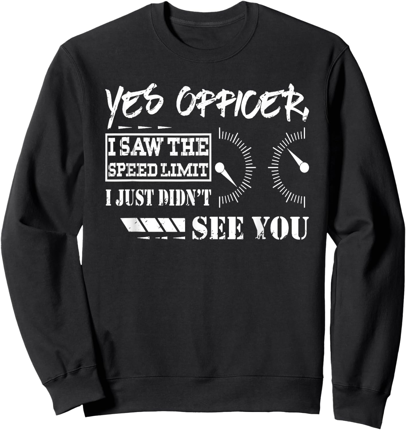 Funny Racing Shirt Yes Officer I Saw The Speed Limit Gift Sweatshirt - Sweatshirt | Black