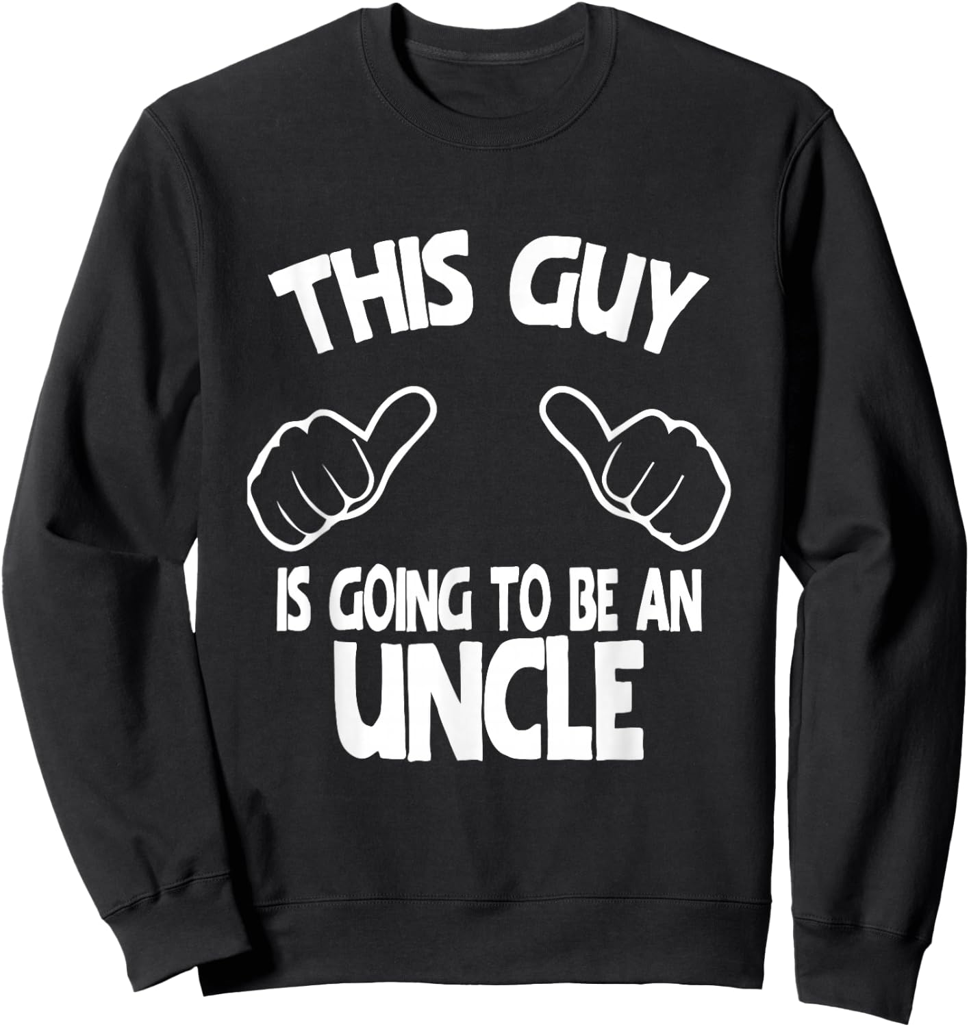 This Guy is Going to Be an Uncle Sweatshirt - Sweatshirt | Black