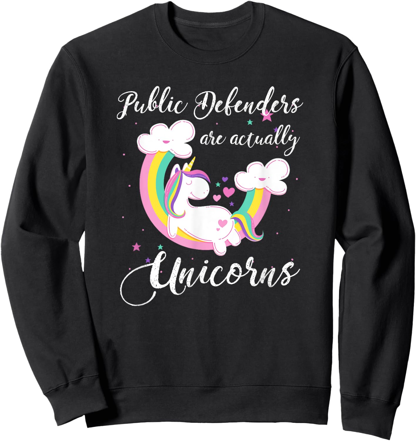 Public Defenders Are Actually Unicorns Shirt Sweatshirt - Sweatshirt | Black