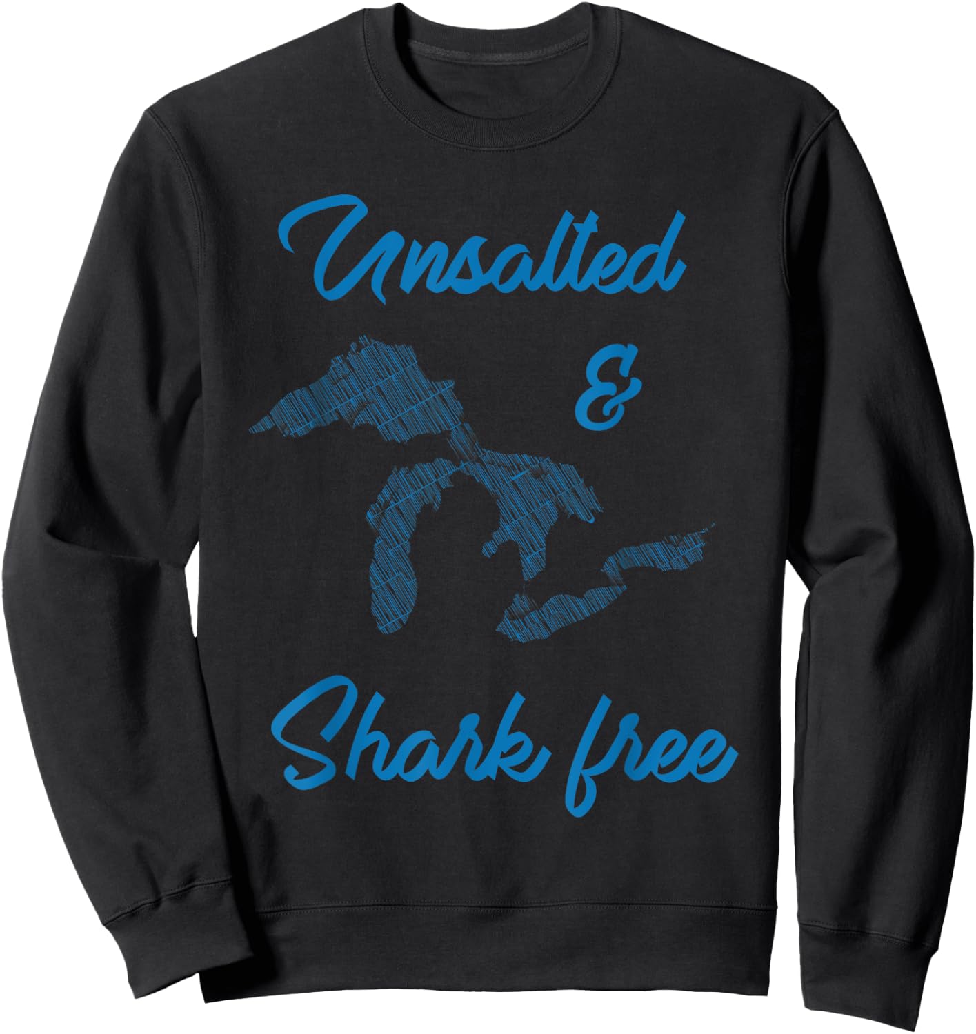 Unsalted and Shark Free Great Lakes MI Michiganian Pride Sweatshirt - Sweatshirt | Black