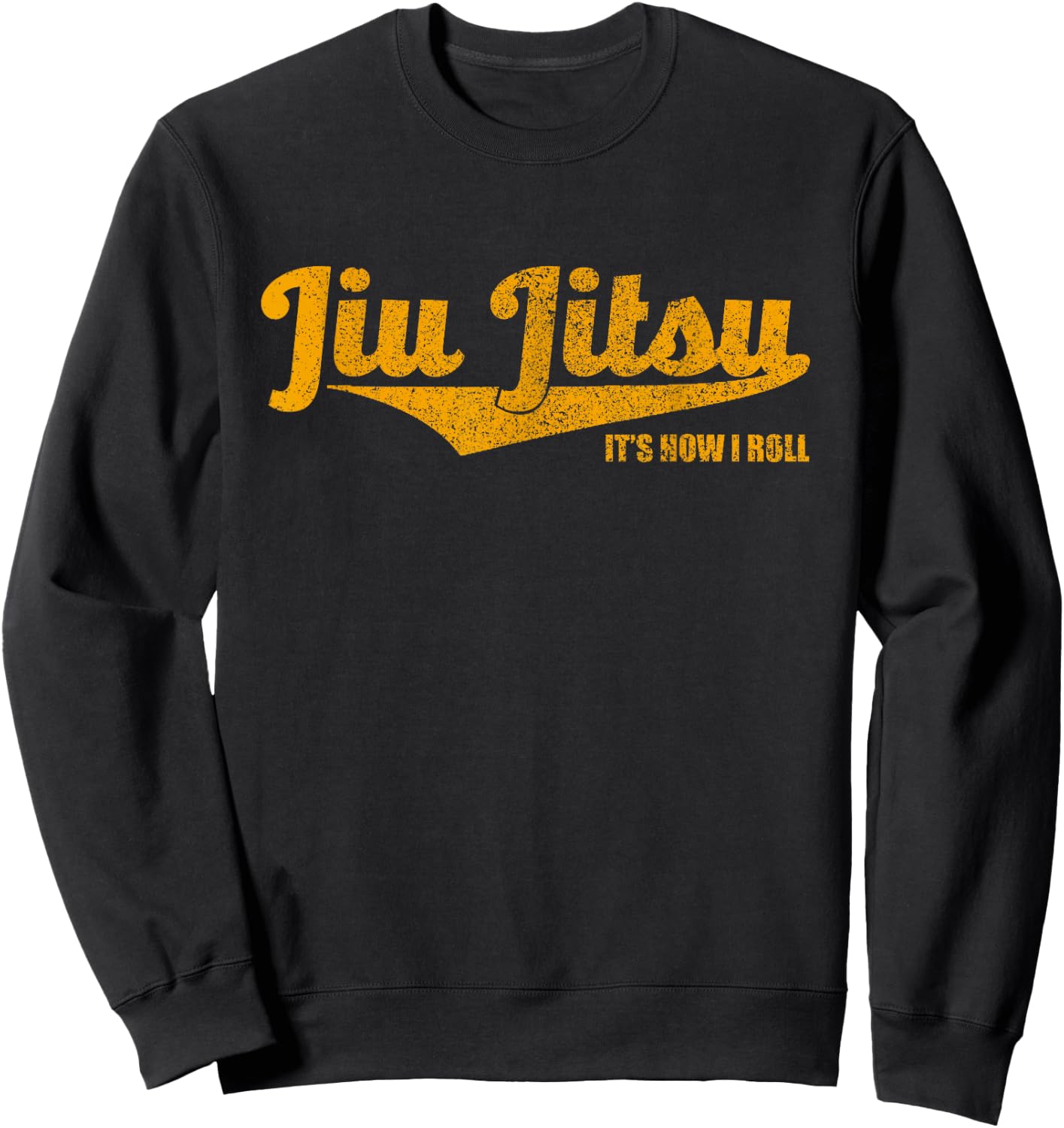 Jiu Jitsu It's How I Roll , BJJ Grappling MMA Shirt Sweatshirt - Sweatshirt | Black