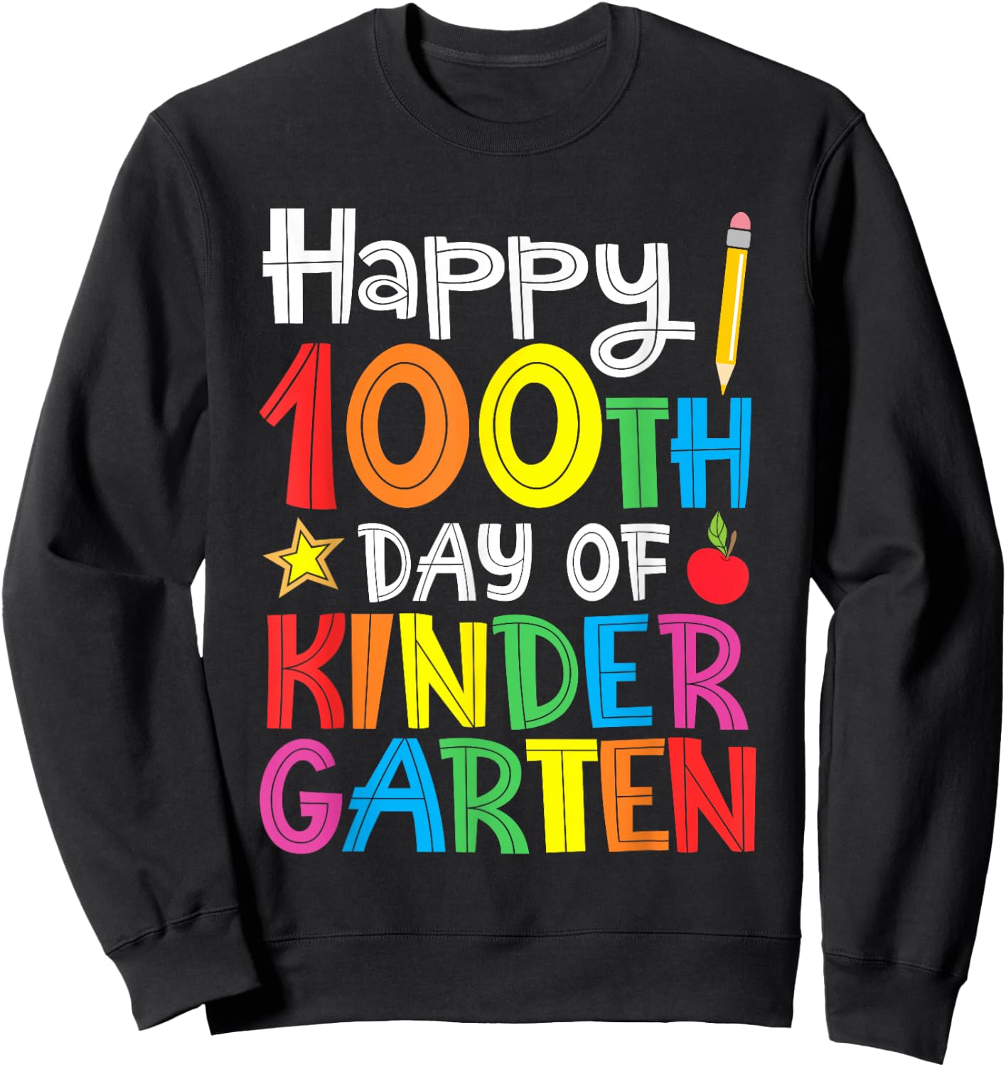Happy 100th Day of Kindergarten Teacher or Student Sweatshirt - Sweatshirt | Black