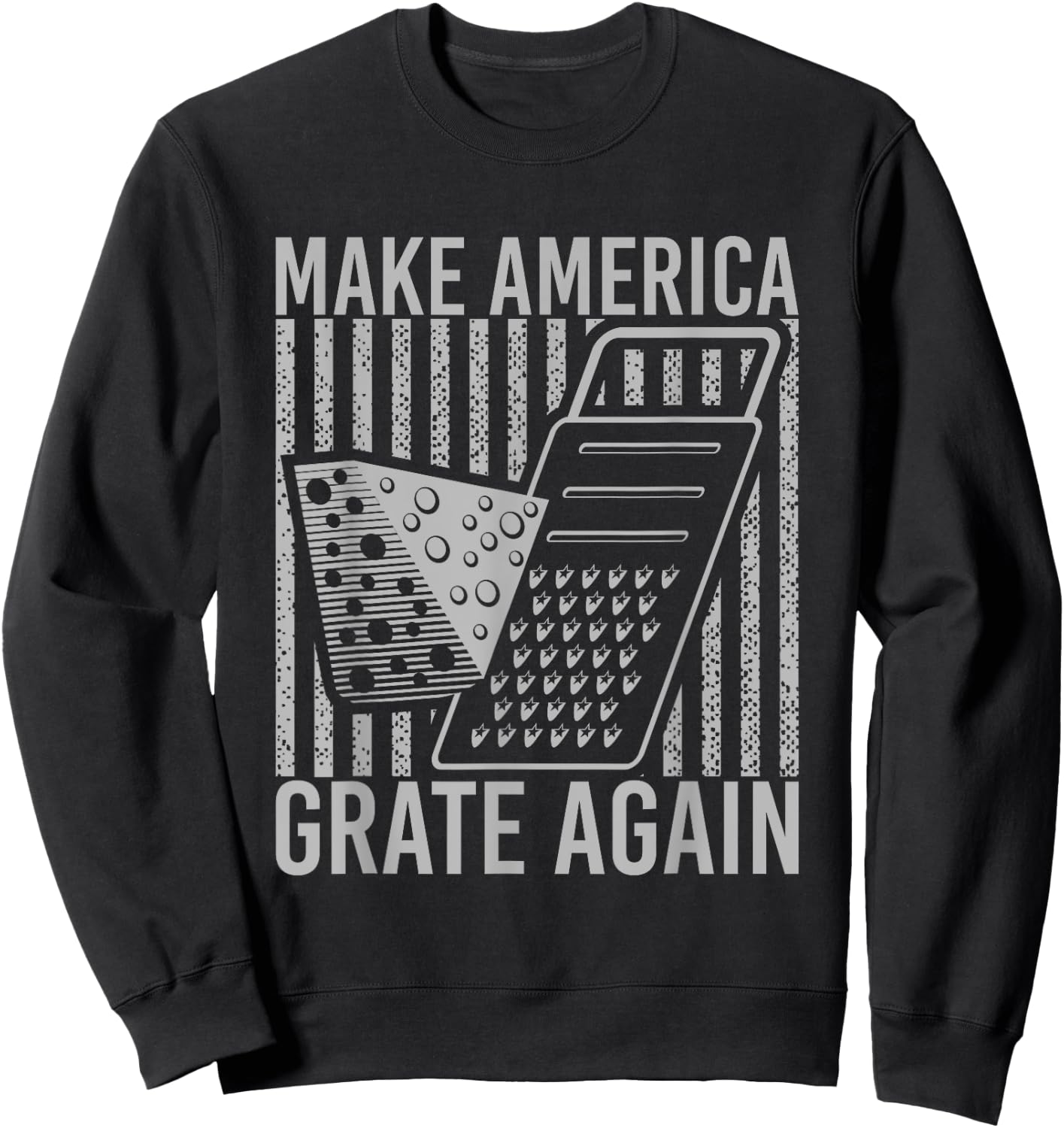 Make America Grate Again Cheese Funny Wordplay Sweatshirt - Sweatshirt | Black