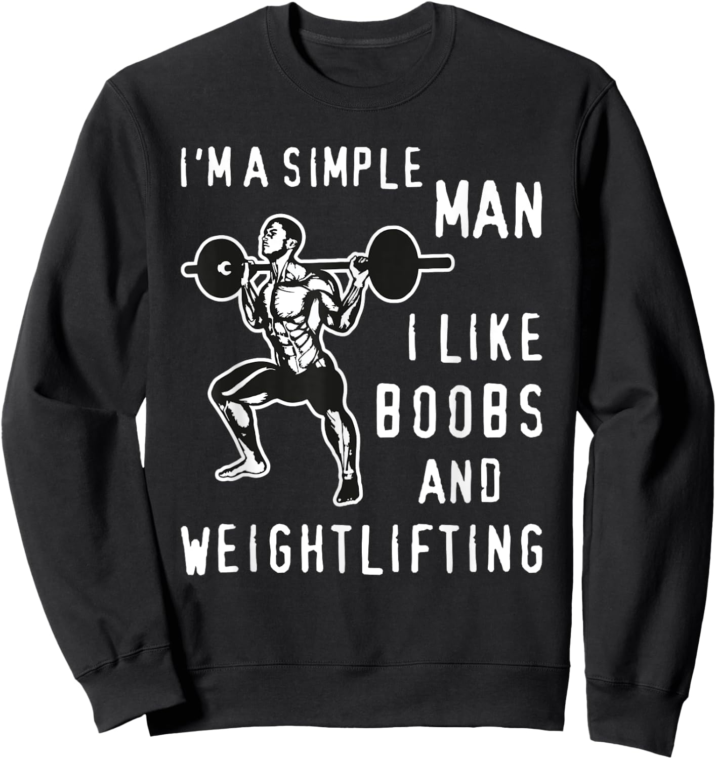 I'm A Simple Man I Like Boobs and Weightlifting Fun Sweatshirt - Sweatshirt | Black