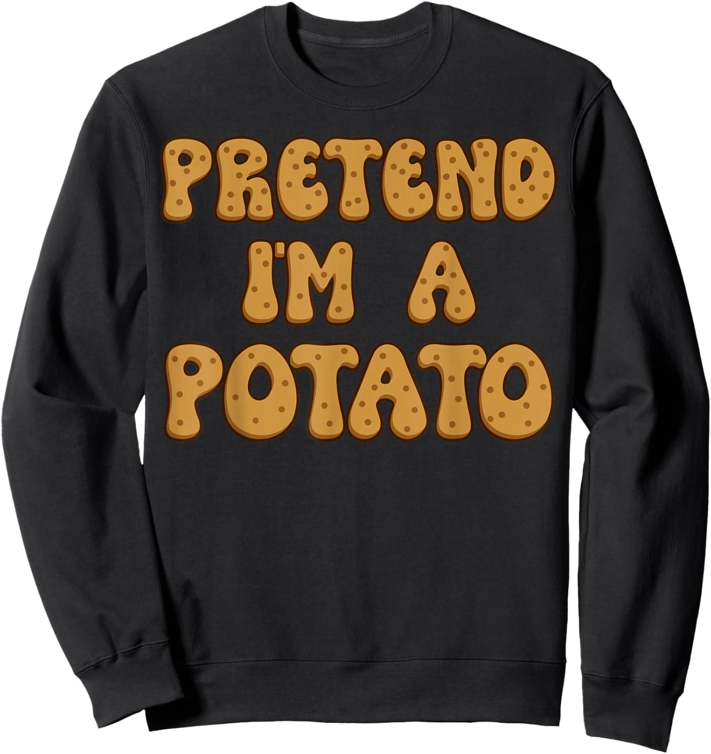 Pretend I'm A Potato Sweatshirt - Sweatshirt | Black