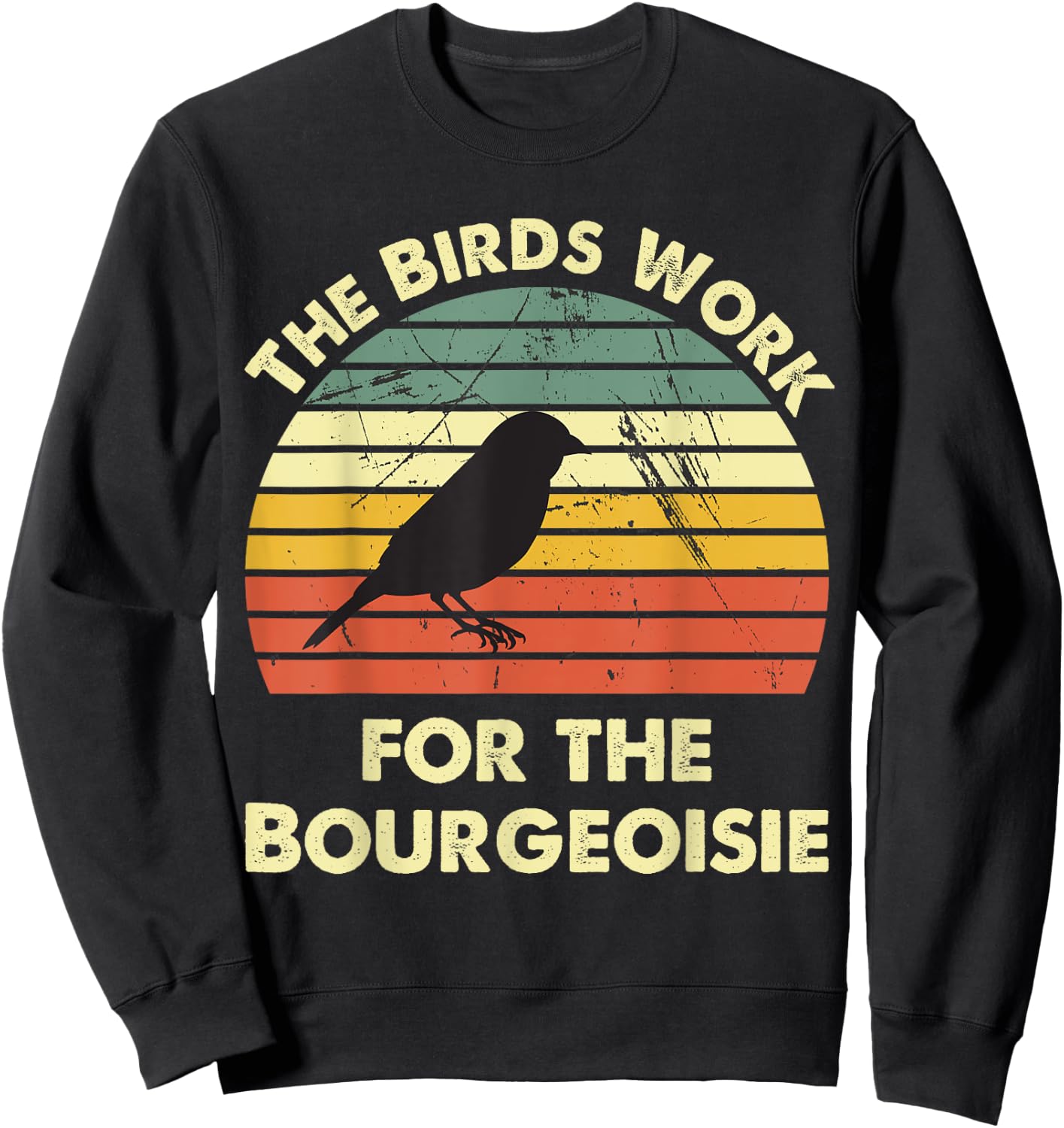 Funny The Birds Work for the Bourgeoisie Sweatshirt - Sweatshirt | Black