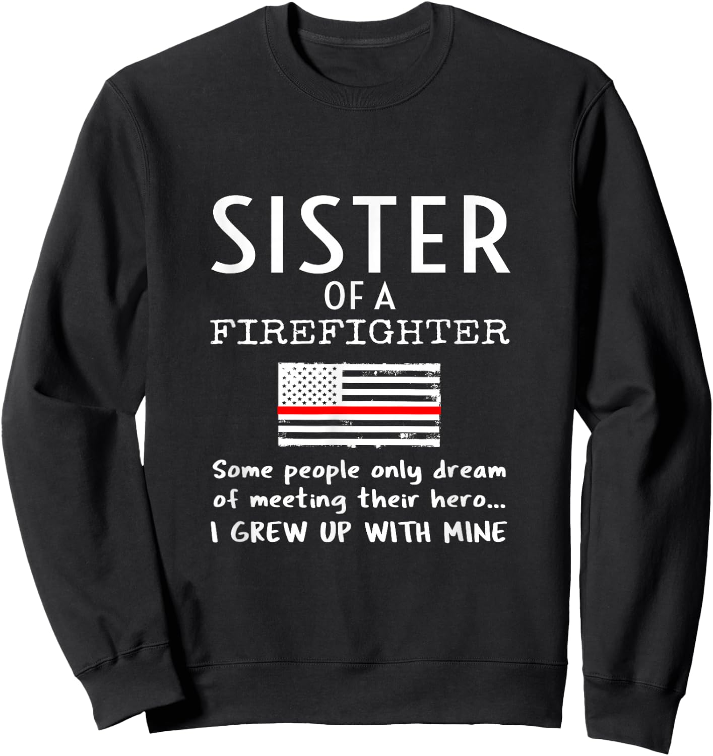 Proud Sister Of A Firefighter Thin Red Line US American Flag Sweatshirt - Sweatshirt | Black