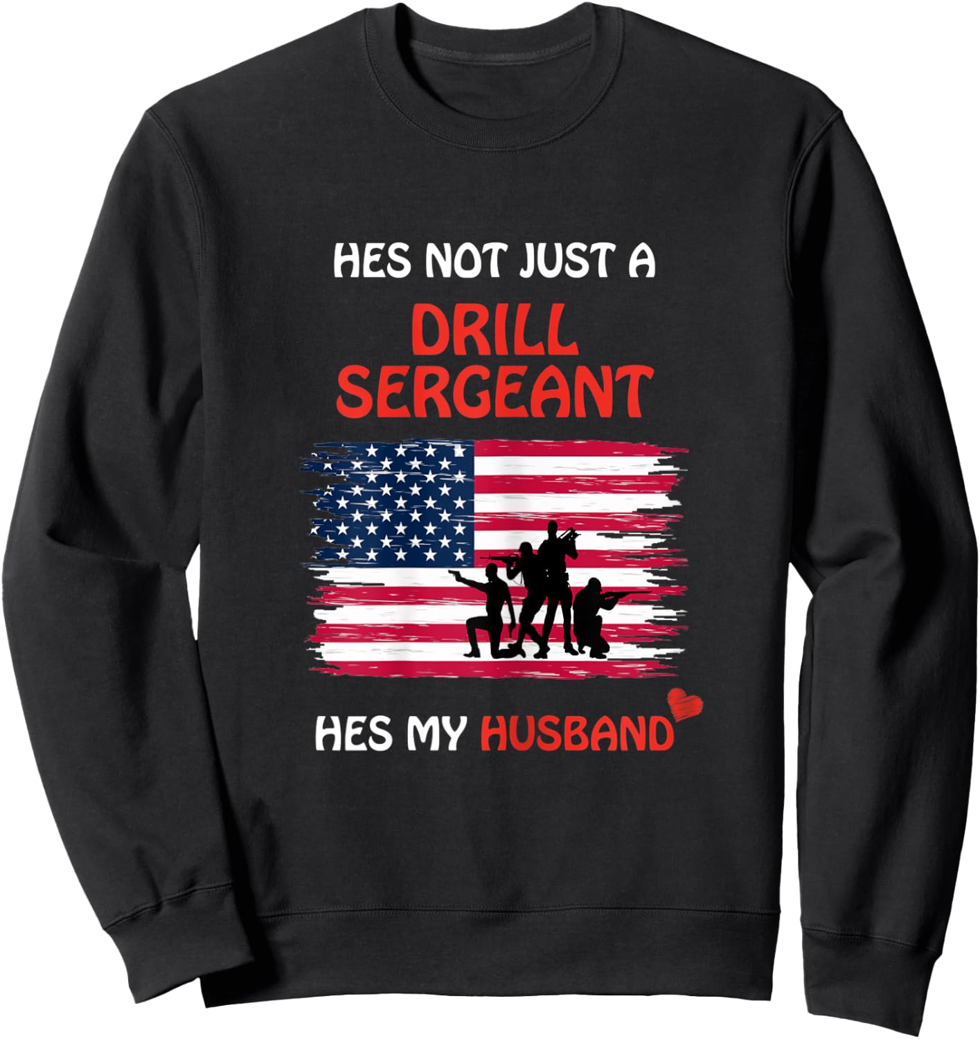 Hes Not Just a Drill Sergeant Hes My Husband Military Army Sweatshirt - Sweatshirt | Black