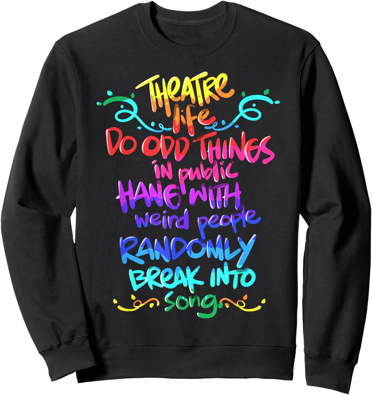 Theatre Nerd Funny Musical Theatre Gift Thespian Sweatshirt - Sweatshirt | Black