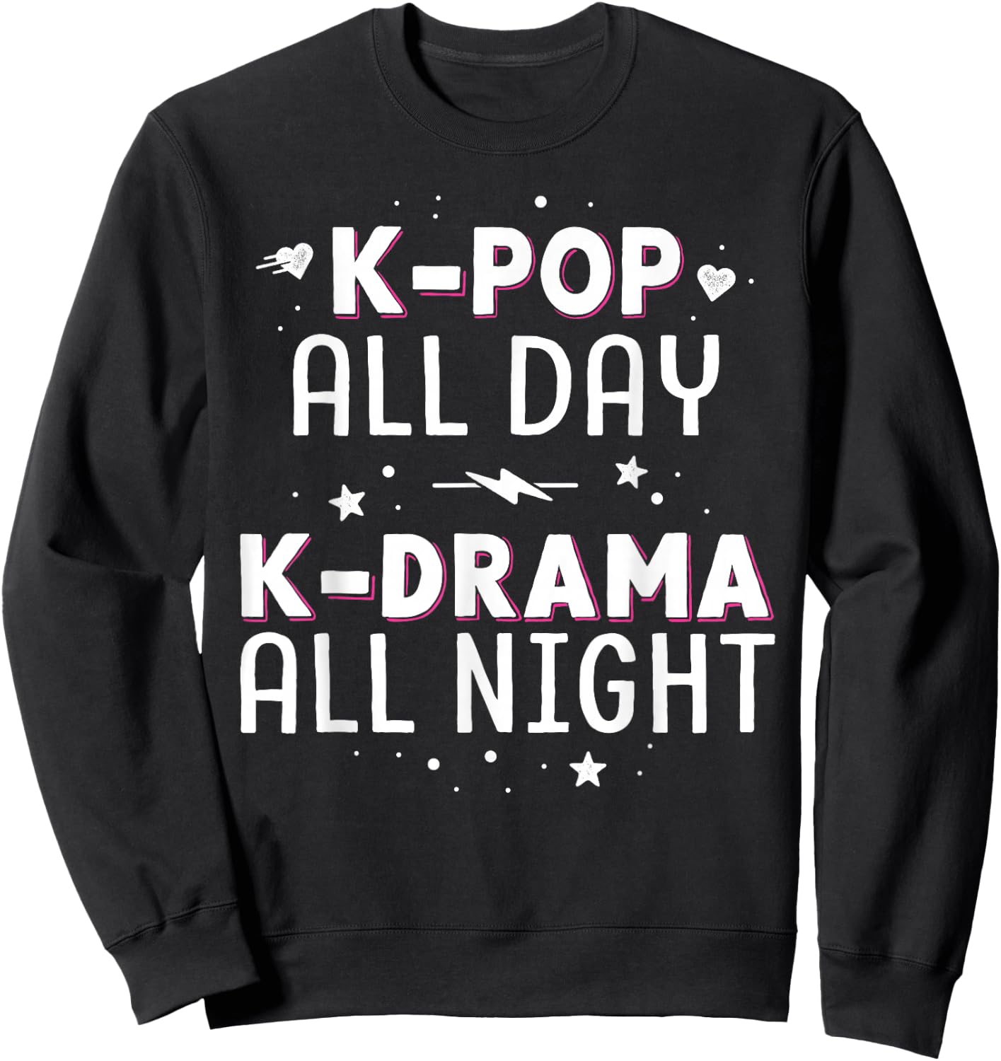 K-Pop All Day K-Drama All Night KDrama KPop K Pop Korean Sweatshirt - Sweatshirt | Black