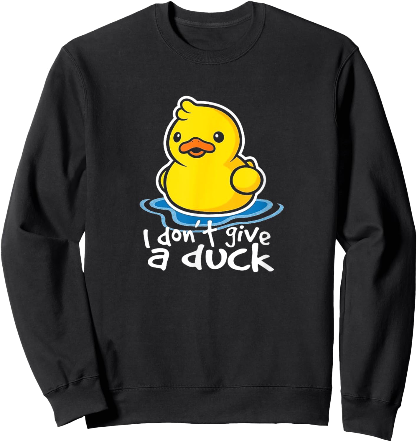 I Don't Give A Duck Funny Gift Sweatshirt - Sweatshirt | Black