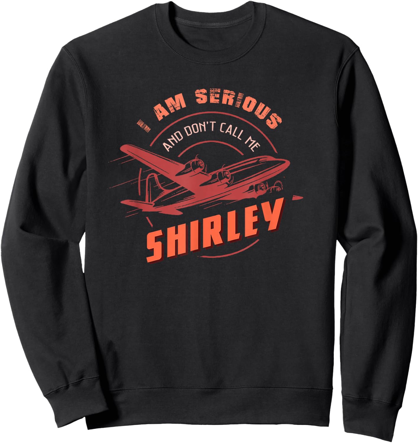 Pilot : I Am Serious and Don't Call Me Shirley Sweatshirt - Sweatshirt | Black