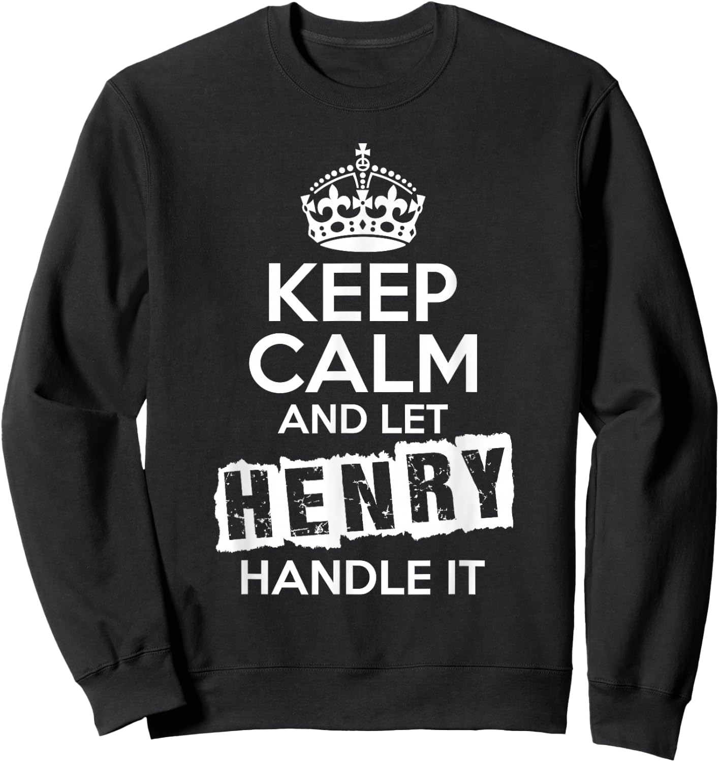 Henry Keep Calm and Let Henry Handle It Sweatshirt - Sweatshirt | Black