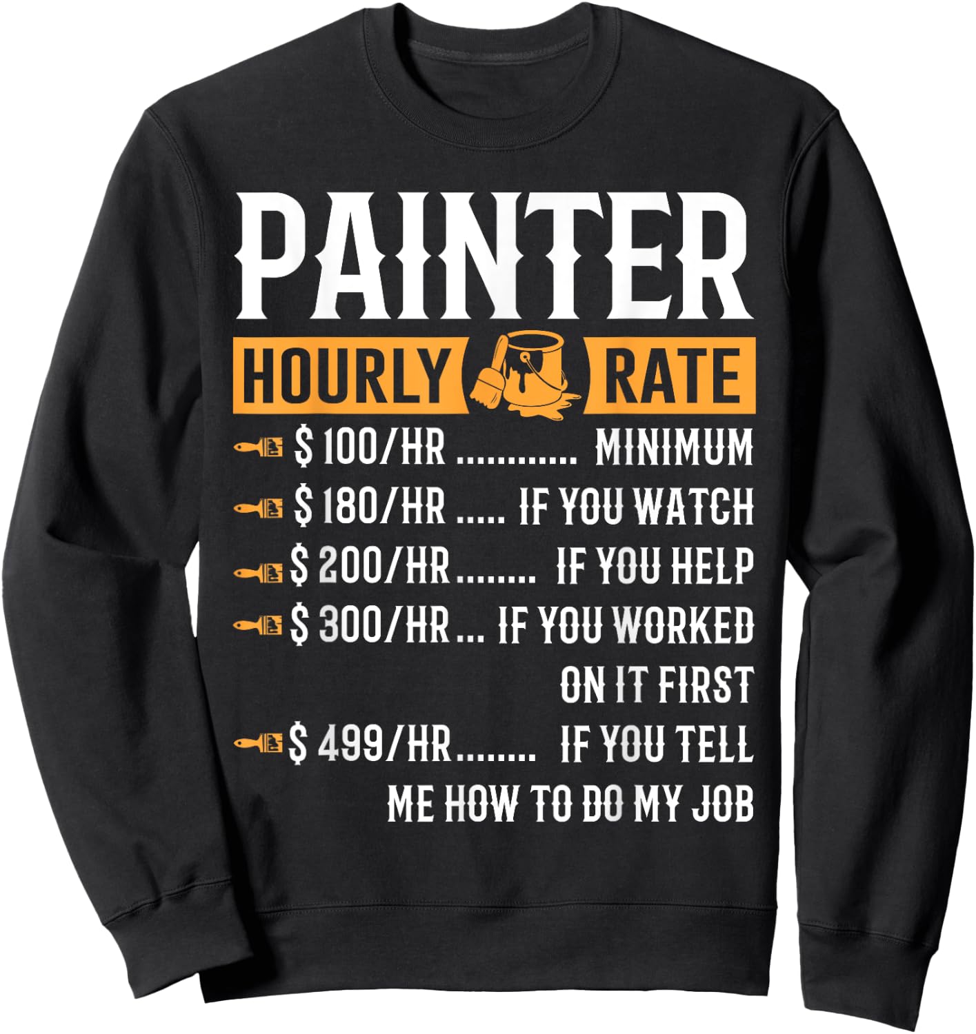 Painter Hourly Rate Funny Painter Gifts Sweatshirt - Sweatshirt | Black