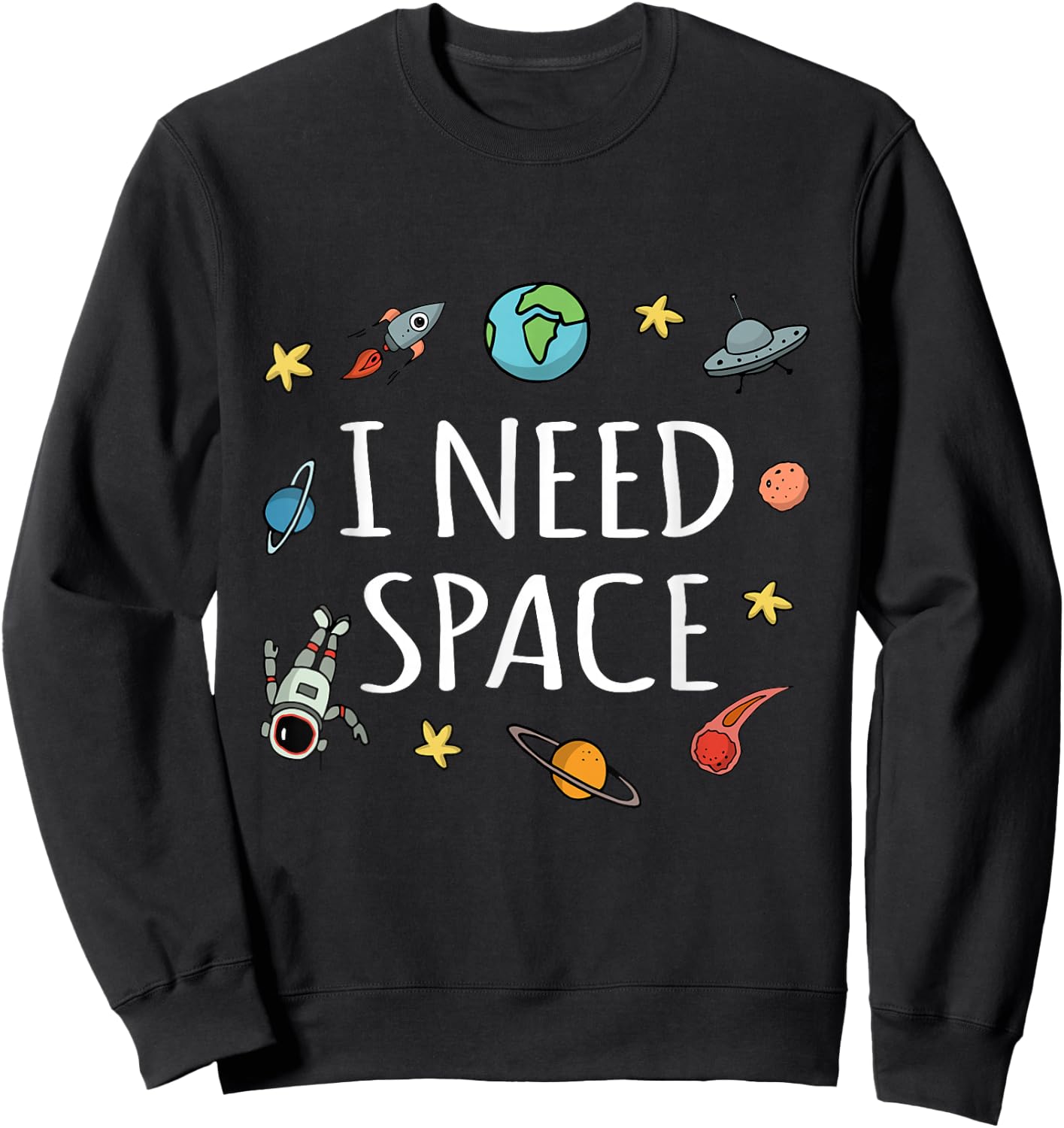 I Need Space Shirt Funny Astronomy Science Sweatshirt - Sweatshirt | Black