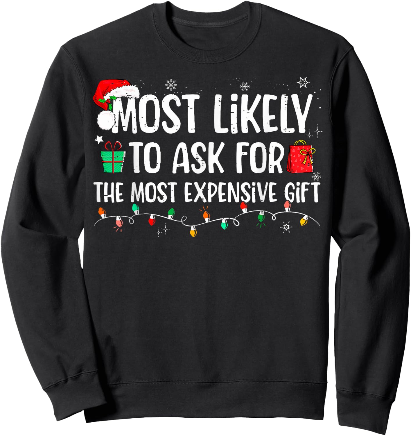 Most Likely To Ask For The Most Expensive Gift Christmas Sweatshirt - Sweatshirt | Black