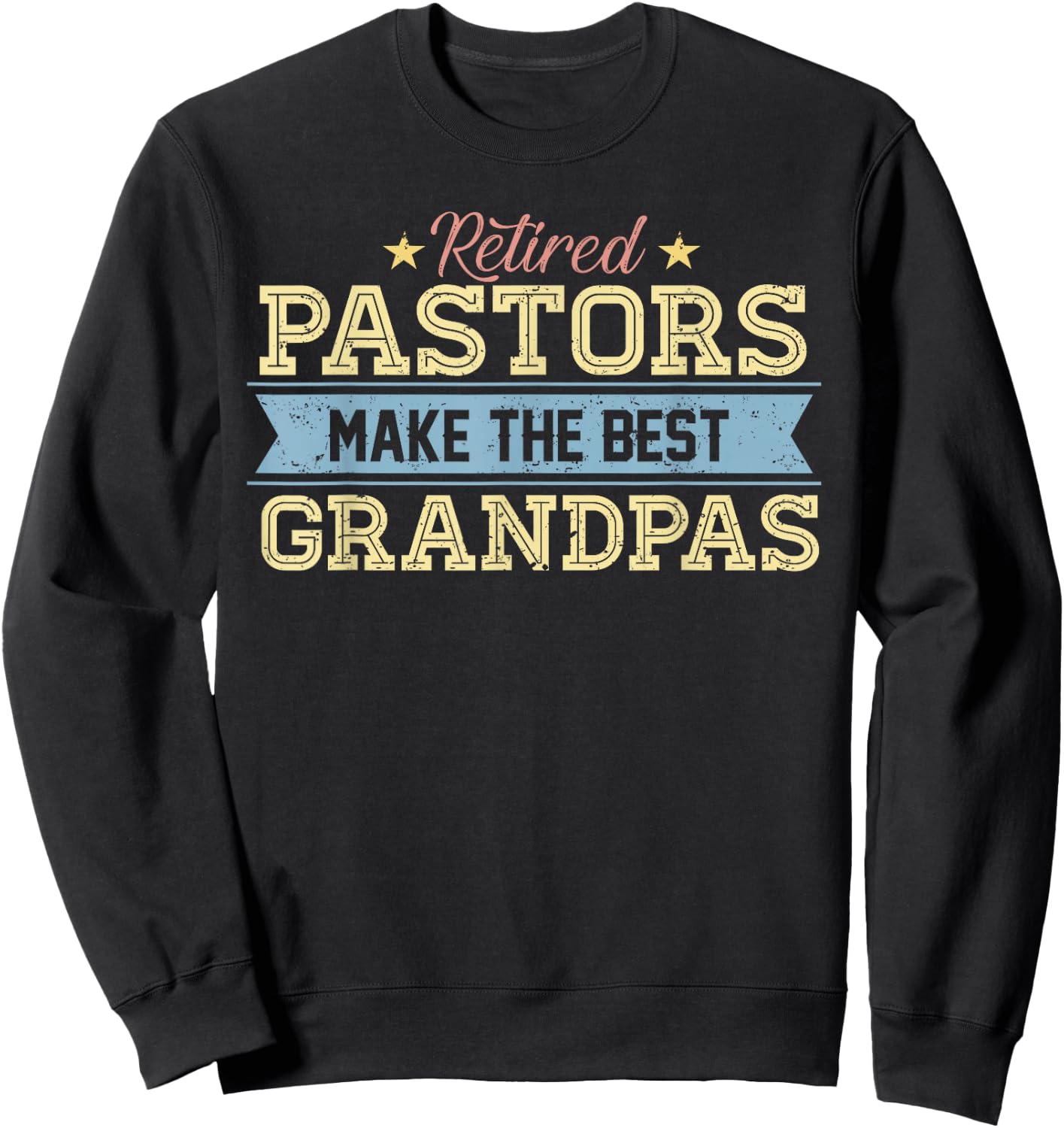 Retired Pastor Grandpa Retirement Gift Preacher Sweatshirt - Sweatshirt | Black