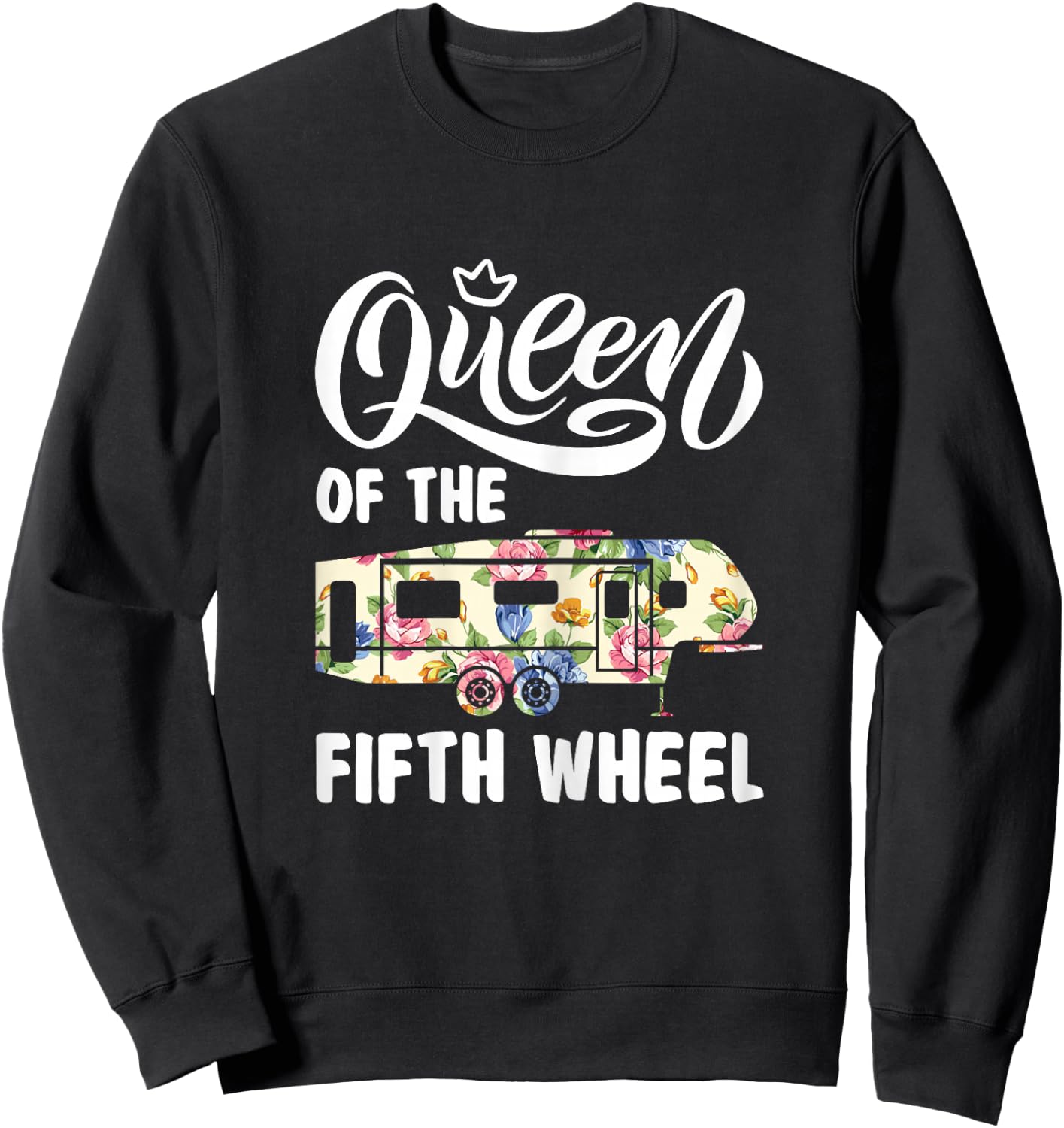 Queen Of The Fifth Wheel Funny Parking Camper Women Shirt Sweatshirt - Sweatshirt | Black