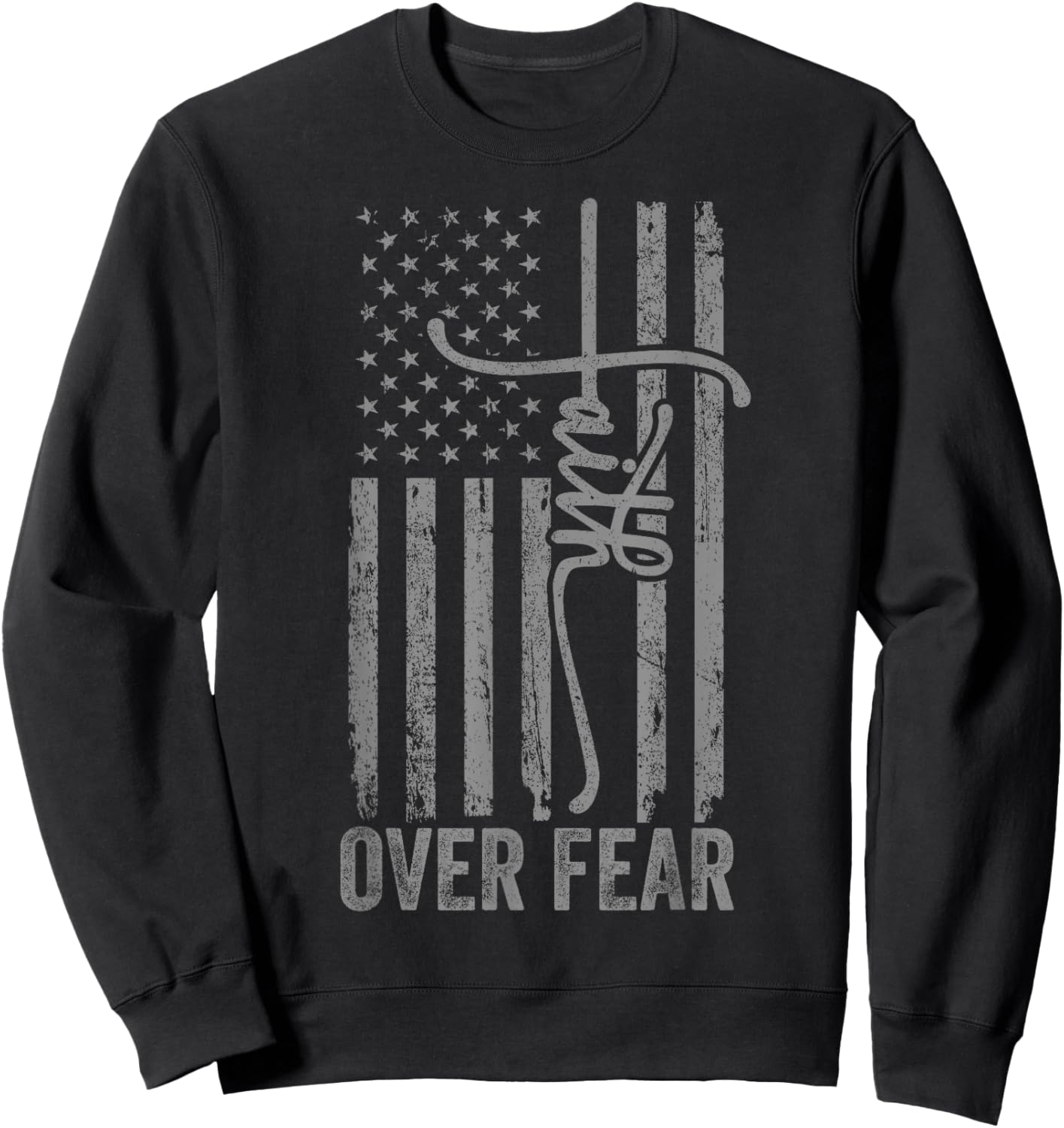 USA Flag Patriotic American Gift USA Faith Over Fear Prayer Sweatshirt - Sweatshirt | Black