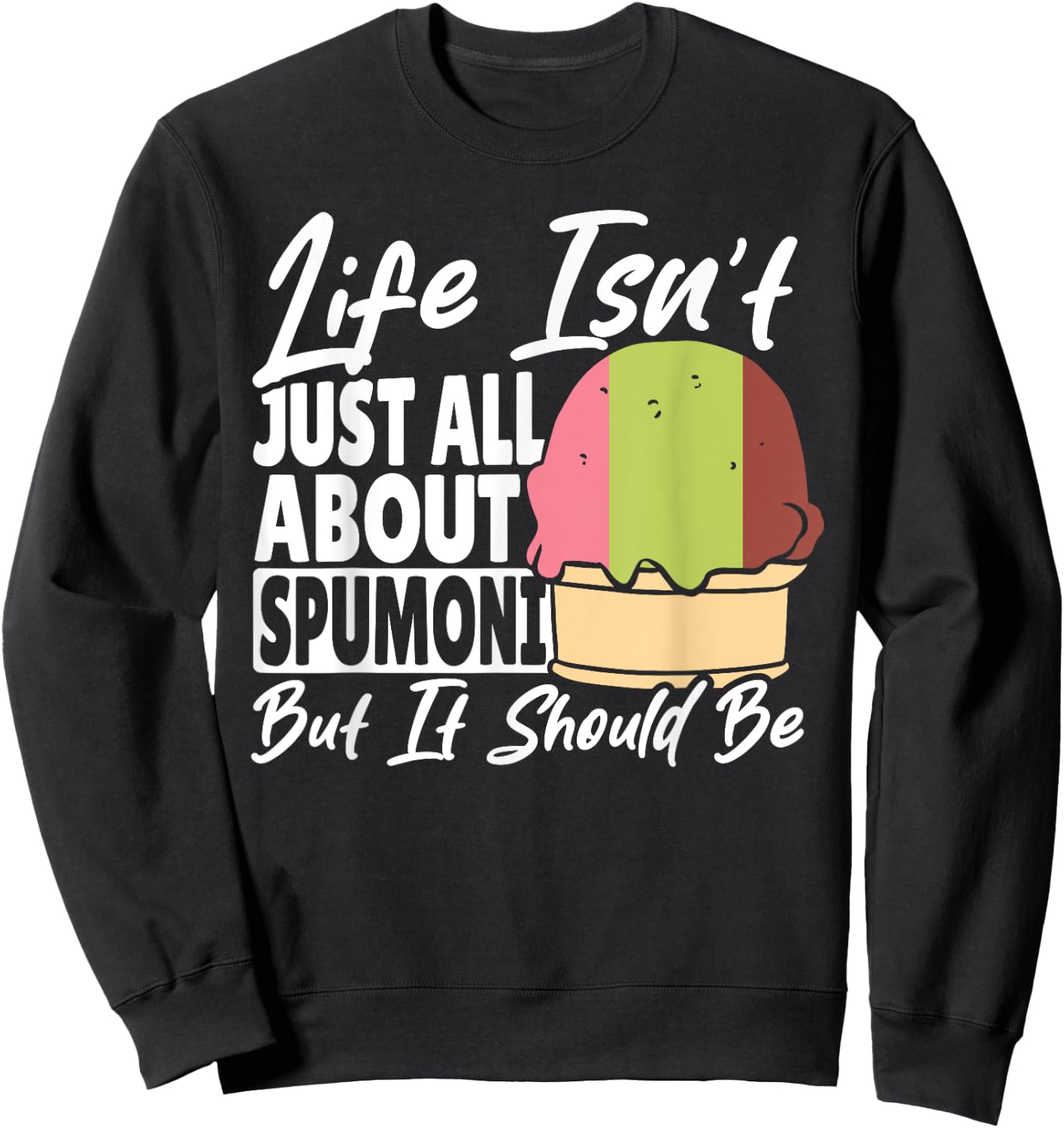 Spumoni Cookie Cherry Pistachio Italian Ice Cream Spumoni Sweatshirt - Sweatshirt | Black